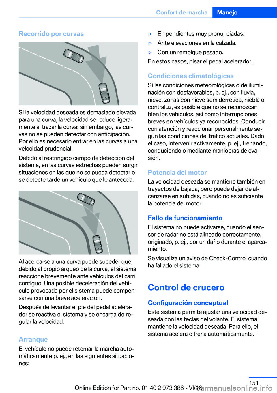 BMW 4 SERIES COUPE 2017  Manuales de Empleo (in Spanish) �R�e�c�o�r�r�i�d�o��p�o�r��c�u�r�v�a�s
�S�i� �l�a� �v�e�l�o�c�i�d�a�d� �d�e�s�e�a�d�a� �e�s� �d�e�m�a�s�i�a�d�o� �e�l�e�v�a�d�a�p�a�r�a� �u�n�a� �c�u�r�v�a�,� �l�a� �v�e�l�o�c�i�d�a�d� �s�e� �r�e�d�