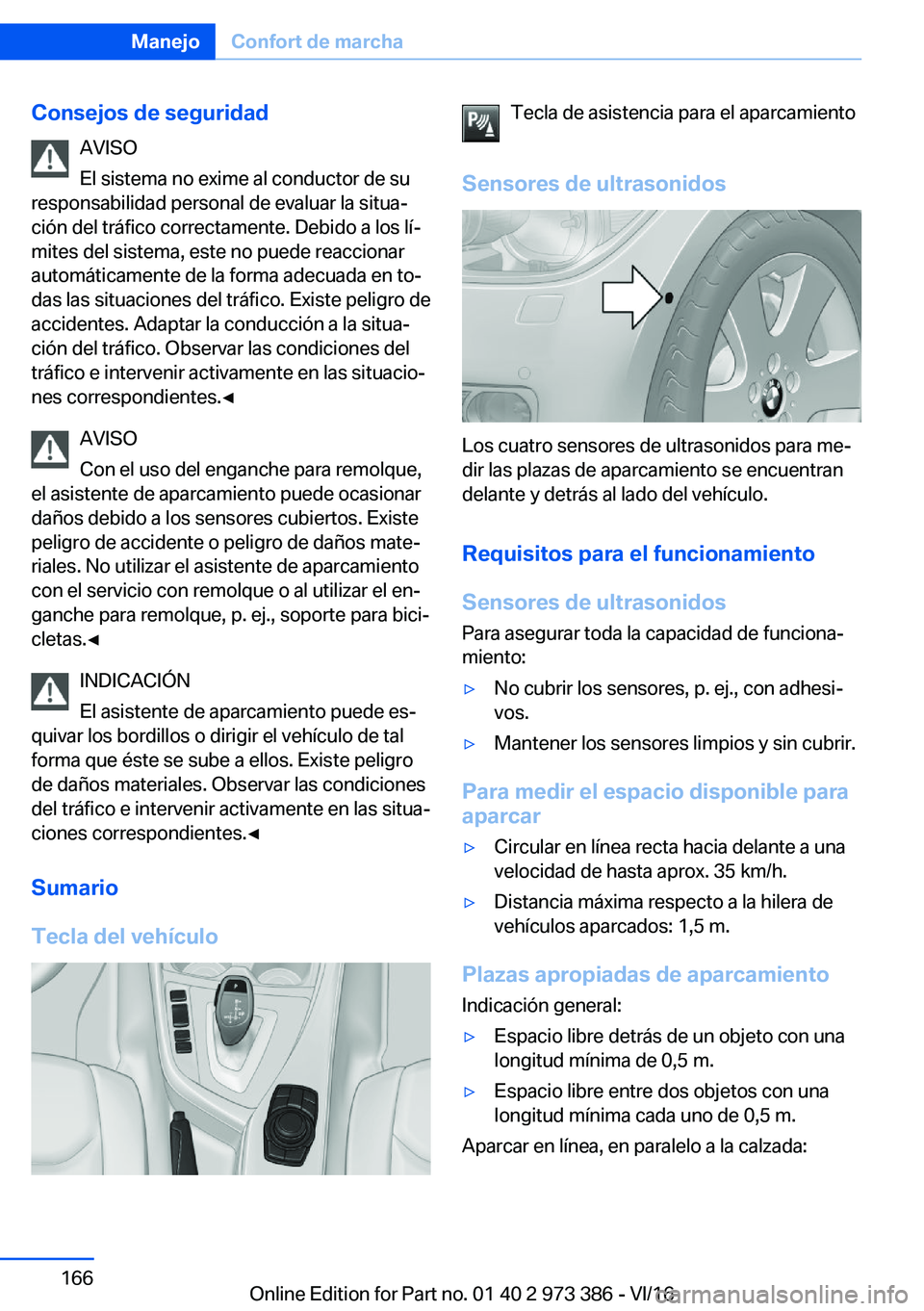 BMW 4 SERIES COUPE 2017  Manuales de Empleo (in Spanish) �C�o�n�s�e�j�o�s��d�e��s�e�g�u�r�i�d�a�d�A�V�I�S�O
�E�l� �s�i�s�t�e�m�a� �n�o� �e�x�i�m�e� �a�l� �c�o�n�d�u�c�t�o�r� �d�e� �s�u
�r�e�s�p�o�n�s�a�b�i�l�i�d�a�d� �p�e�r�s�o�n�a�l� �d�e� �e�v�a�l�u�a�r