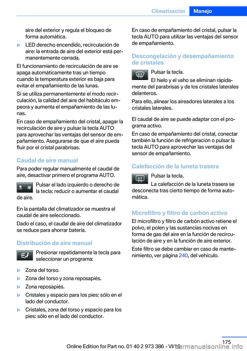 BMW 4 SERIES COUPE 2017  Manuales de Empleo (in Spanish) �a�i�r�e� �d�e�l� �e�x�t�e�r�i�o�r� �y� �r�e�g�u�l�a� �e�l� �b�l�o�q�u�e�o� �d�e
�f�o�r�m�a� �a�u�t�o�m�