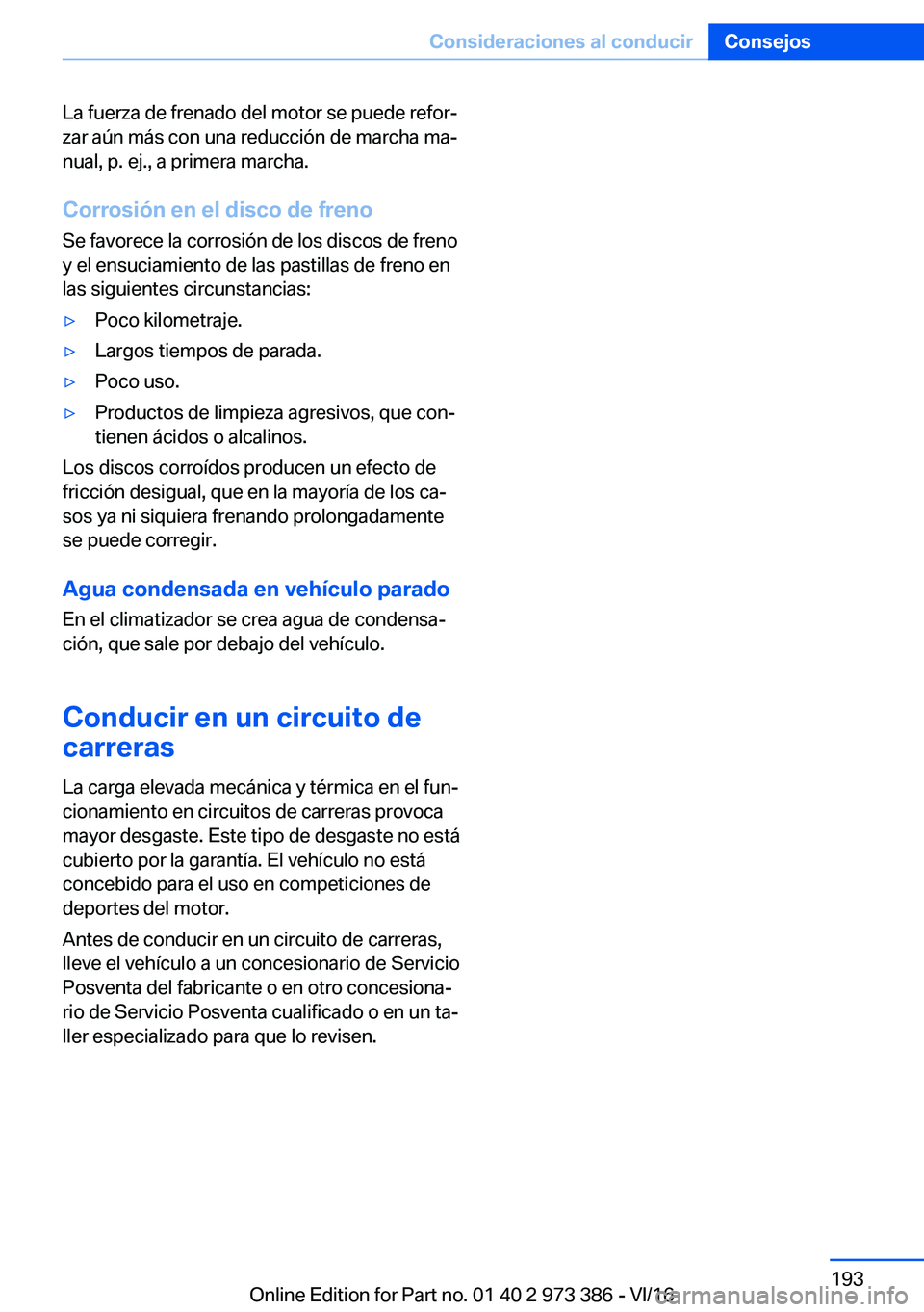 BMW 4 SERIES COUPE 2017  Manuales de Empleo (in Spanish) �L�a� �f�u�e�r�z�a� �d�e� �f�r�e�n�a�d�o� �d�e�l� �m�o�t�o�r� �s�e� �p�u�e�d�e� �r�e�f�o�rª�z�a�r� �a�