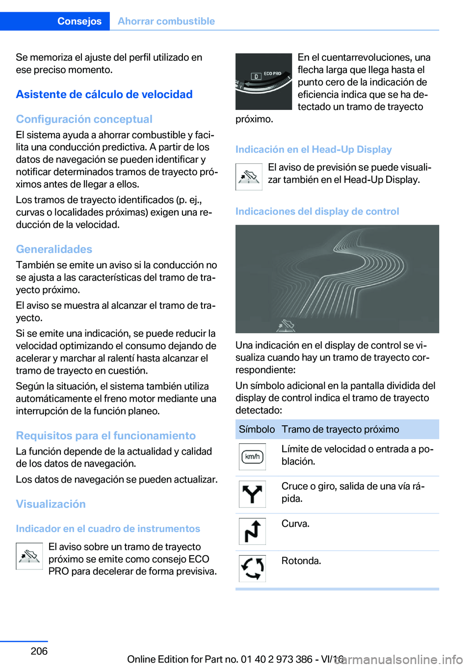 BMW 4 SERIES COUPE 2017  Manuales de Empleo (in Spanish) �S�e� �m�e�m�o�r�i�z�a� �e�l� �a�j�u�s�t�e� �d�e�l� �p�e�r�f�i�l� �u�t�i�l�i�z�a�d�o� �e�n�e�s�e� �p�r�e�c�i�s�o� �m�o�m�e�n�t�o�.
�A�s�i�s�t�e�n�t�e��d�e��c�