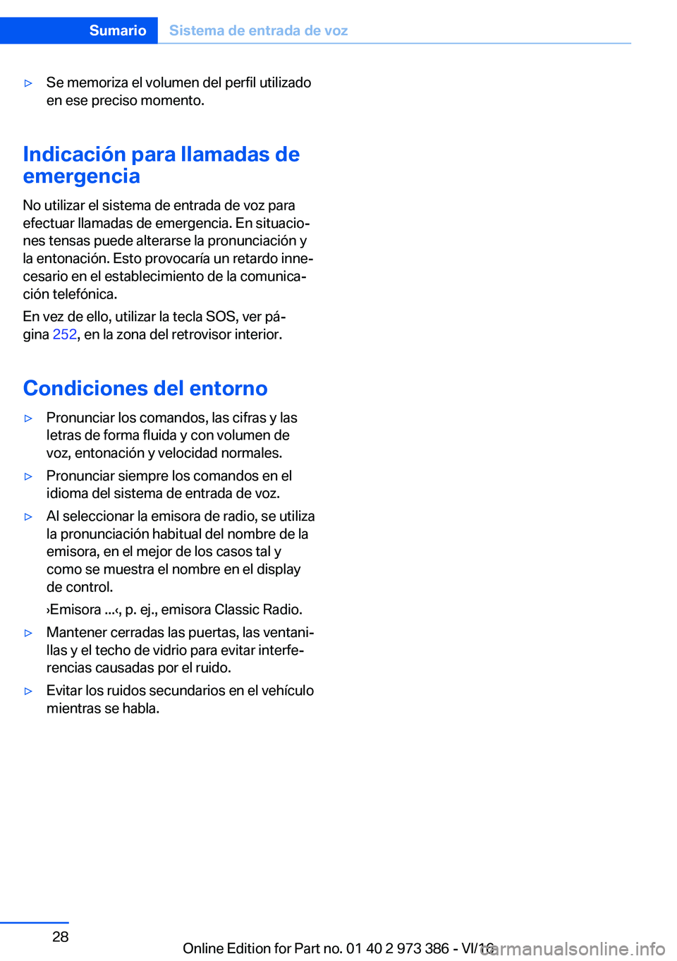 BMW 4 SERIES COUPE 2017  Manuales de Empleo (in Spanish) y�S�e� �m�e�m�o�r�i�z�a� �e�l� �v�o�l�u�m�e�n� �d�e�l� �p�e�r�f�i�l� �u�t�i�l�i�z�a�d�o�e�n� �e�s�e� �p�r�e�c�i�s�o� �m�o�m�e�n�t�o�.
�I�n�d�i�c�a�c�i�