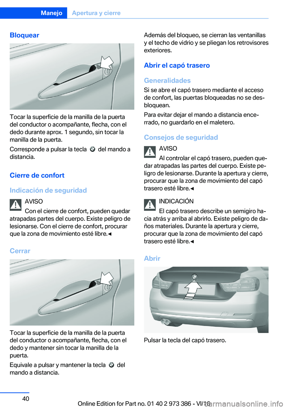 BMW 4 SERIES COUPE 2017  Manuales de Empleo (in Spanish) �B�l�o�q�u�e�a�r
�T�o�c�a�r� �l�a� �s�u�p�e�r�f�i�c�i�e� �d�e� �l�a� �m�a�n�i�l�l�a� �d�e� �l�a� �p�u�e�r�t�a�d�e�l� �c�o�n�d�u�c�t�o�r� �o� �a�c�o�m�p�a�