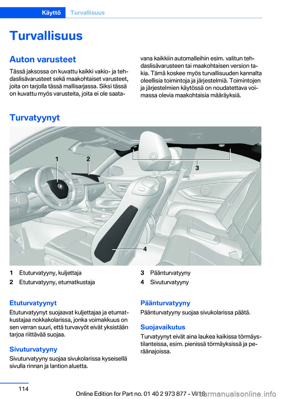 BMW 4 SERIES COUPE 2017  Omistajan Käsikirja (in Finnish) �T�u�r�v�a�l�l�i�s�u�u�s�A�u�t�o�n��v�a�r�u�s�t�e�e�t
�T�