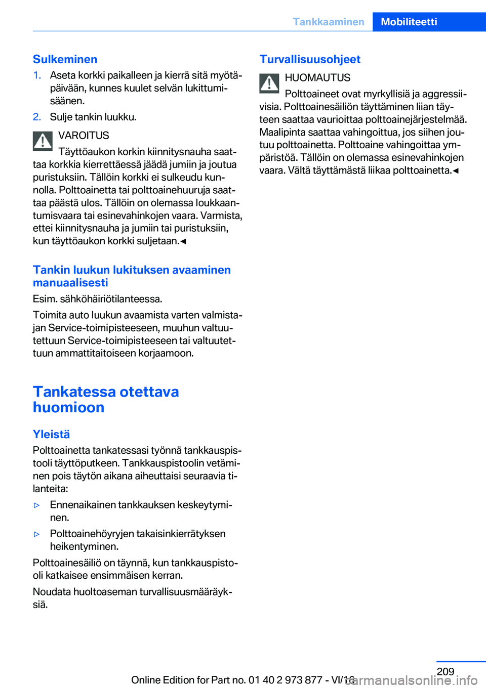 BMW 4 SERIES COUPE 2017  Omistajan Käsikirja (in Finnish) �S�u�l�k�e�m�i�n�e�n�1�.�A�s�e�t�a� �k�o�r�k�k�i� �p�a�i�k�a�l�l�e�e�n� �j�a� �k�i�e�r�r�