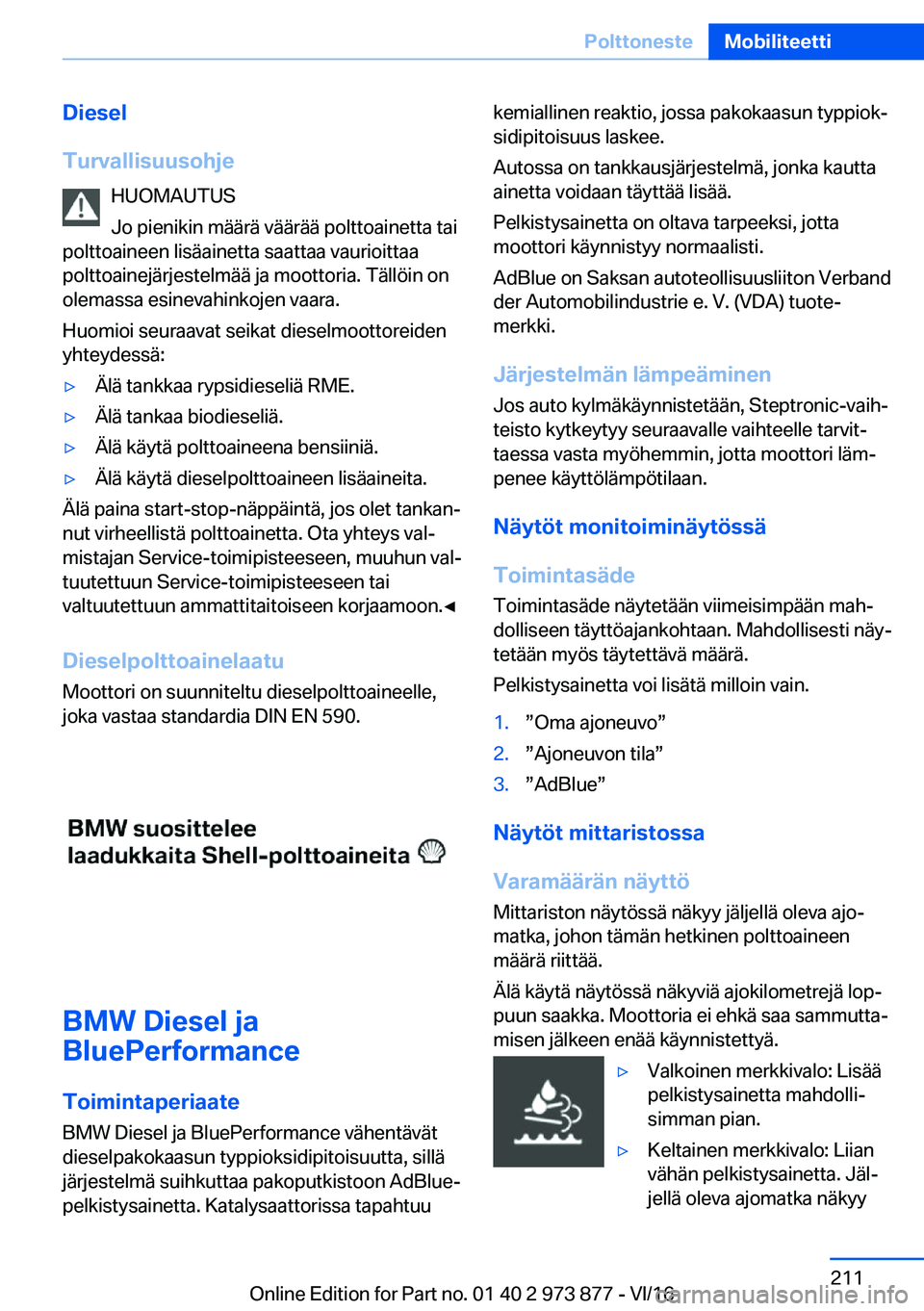 BMW 4 SERIES COUPE 2017  Omistajan Käsikirja (in Finnish) �D�i�e�s�e�l
�T�u�r�v�a�l�l�i�s�u�u�s�o�h�j�e �H�U�O�M�A�U�T�U�S
�J�o� �p�i�e�n�i�k�i�n� �m�