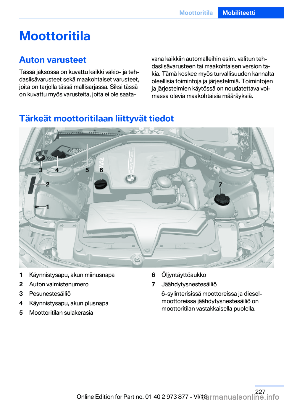 BMW 4 SERIES COUPE 2017  Omistajan Käsikirja (in Finnish) �M�o�o�t�t�o�r�i�t�i�l�a�A�u�t�o�n��v�a�r�u�s�t�e�e�t�T�