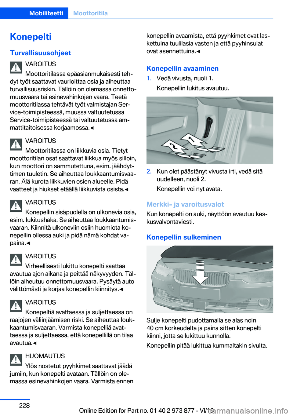 BMW 4 SERIES COUPE 2017  Omistajan Käsikirja (in Finnish) �K�o�n�e�p�e�l�t�i
�T�u�r�v�a�l�l�i�s�u�u�s�o�h�j�e�e�t �V�A�R�O�I�T�U�S
�M�o�o�t�t�o�r�i�t�i�l�a�s�s�a� �e�p�