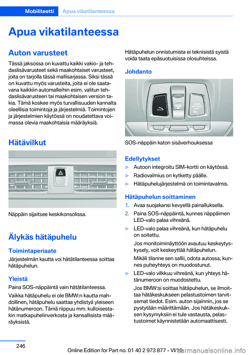 BMW 4 SERIES COUPE 2017  Omistajan Käsikirja (in Finnish) �A�p�u�a��v�i�k�a�t�i�l�a�n�t�e�e�s�s�a�A�u�t�o�n��v�a�r�u�s�t�e�e�t�T�