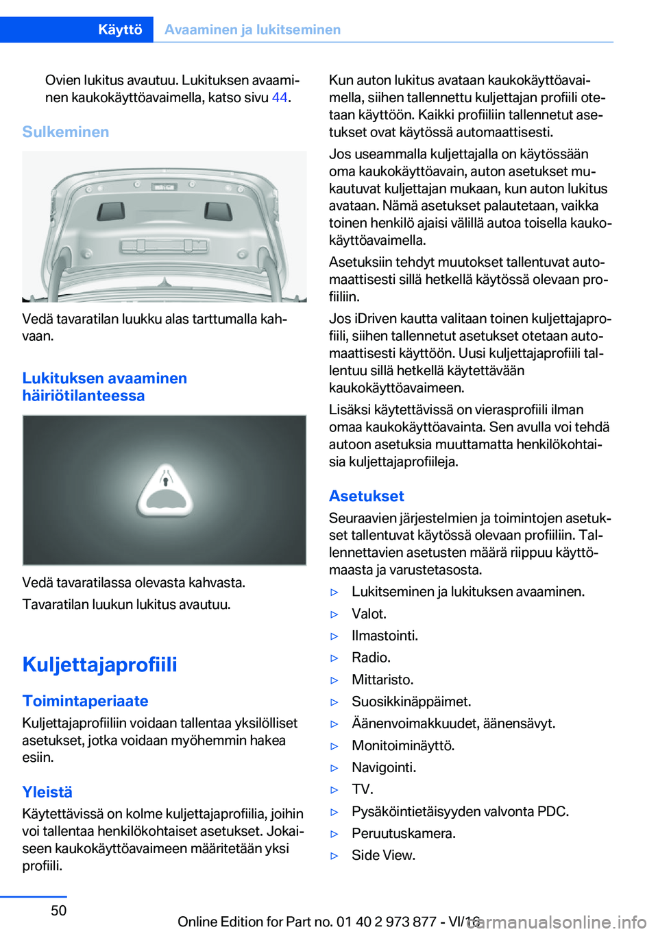 BMW 4 SERIES COUPE 2017  Omistajan Käsikirja (in Finnish) �O�v�i�e�n� �l�u�k�i�t�u�s� �a�v�a�u�t�u�u�.� �L�u�k�i�t�u�k�s�e�n� �a�v�a�a�m�ij�n�e�n� �k�a�u�k�o�k�