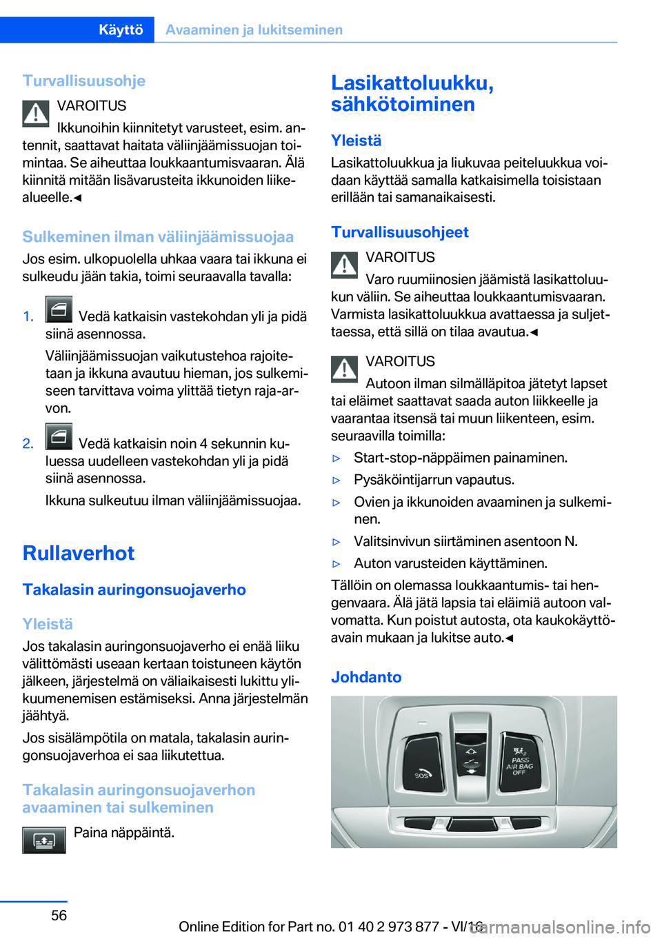 BMW 4 SERIES COUPE 2017  Omistajan Käsikirja (in Finnish) �T�u�r�v�a�l�l�i�s�u�u�s�o�h�j�e�V�A�R�O�I�T�U�S
�I�k�k�u�n�o�i�h�i�n� �k�i�i�n�n�i�t�e�t�y�t� �v�a�r�u�s�t�e�e�t�,� �e�s�i�m�.� �a�nj
�t�e�n�n�i�t�,� �s�a�a�t�t�a�v�a�t� �h�a�i�t�a�t�a� �v�