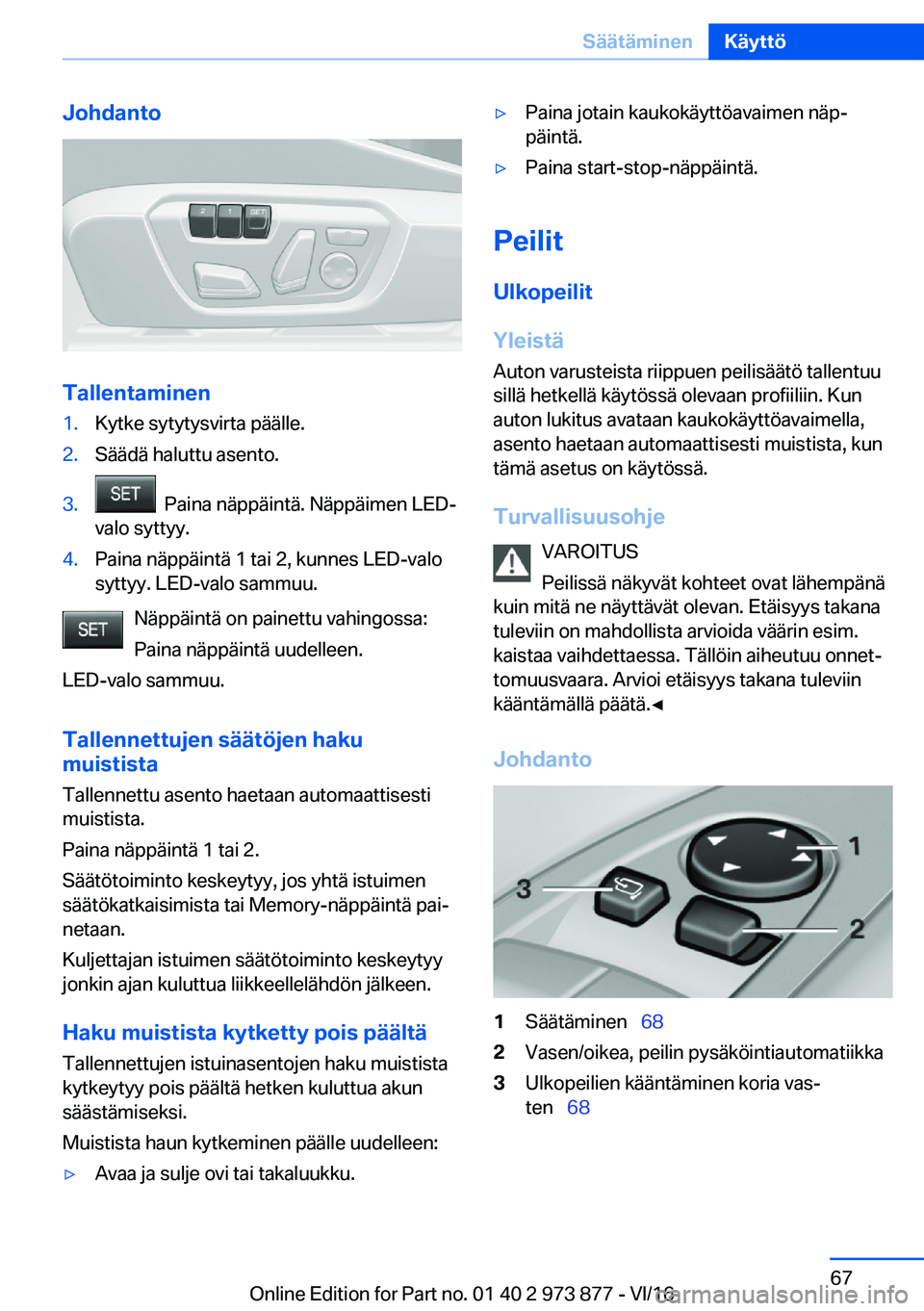 BMW 4 SERIES COUPE 2017  Omistajan Käsikirja (in Finnish) �J�o�h�d�a�n�t�o
�T�a�l�l�e�n�t�a�m�i�n�e�n
�1�.�K�y�t�k�e� �s�y�t�y�t�y�s�v�i�r�t�a� �p�
