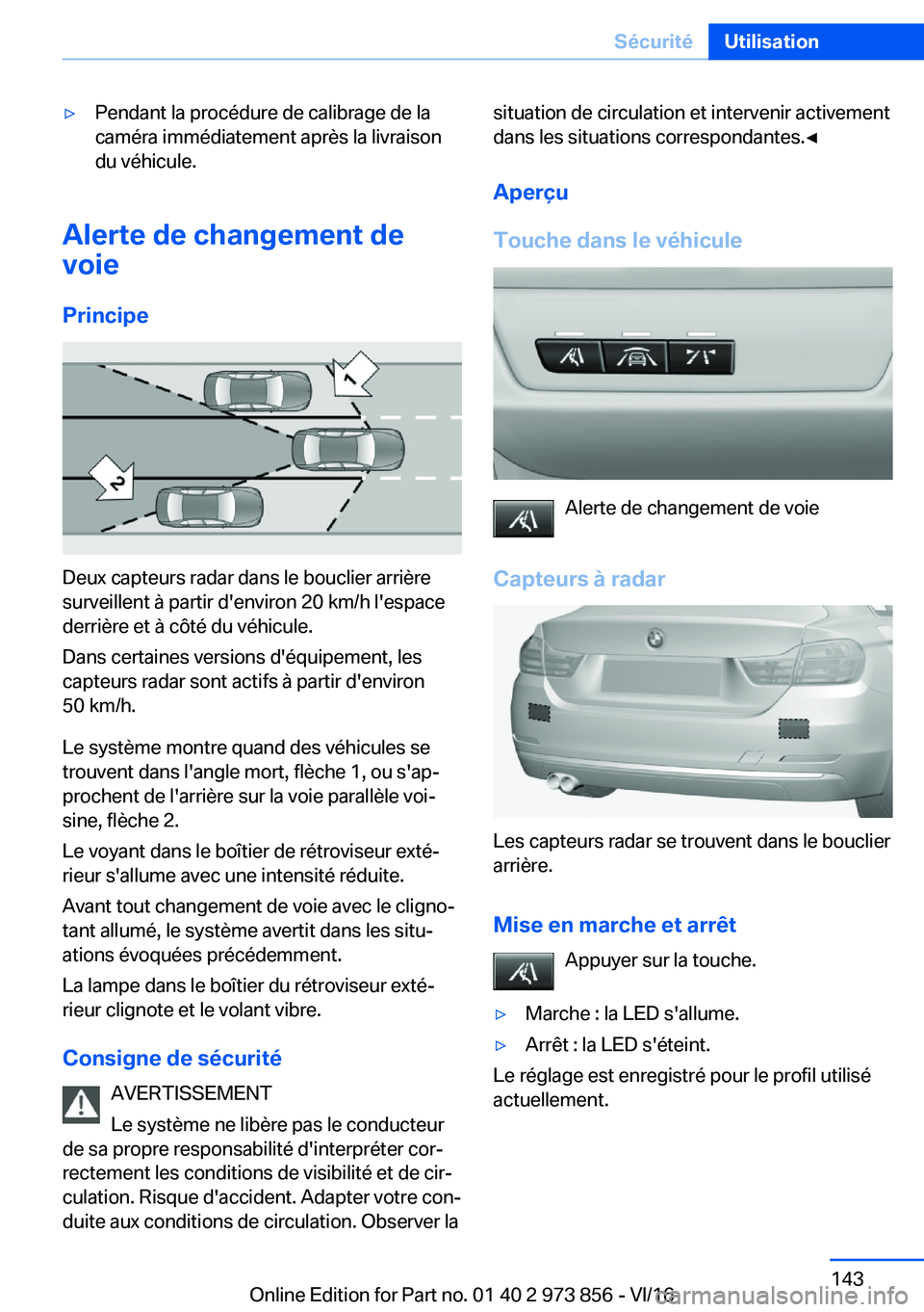 BMW 4 SERIES COUPE 2017  Notices Demploi (in French) 'y�P�e�n�d�a�n�t� �l�a� �p�r�o�c�é�d�u�r�e� �d�e� �c�a�l�i�b�r�a�g�e� �d�e� �l�a
�c�a�m�é�r�a� �i�m�m�é�d�i�a�t�e�m�e�n�t� �a�p�r�è�s� �l�a� �l�i�v�r�a�i�s�o�n
�d�u� �v�é�h�i�c�u�l�e�.
�A�l�e