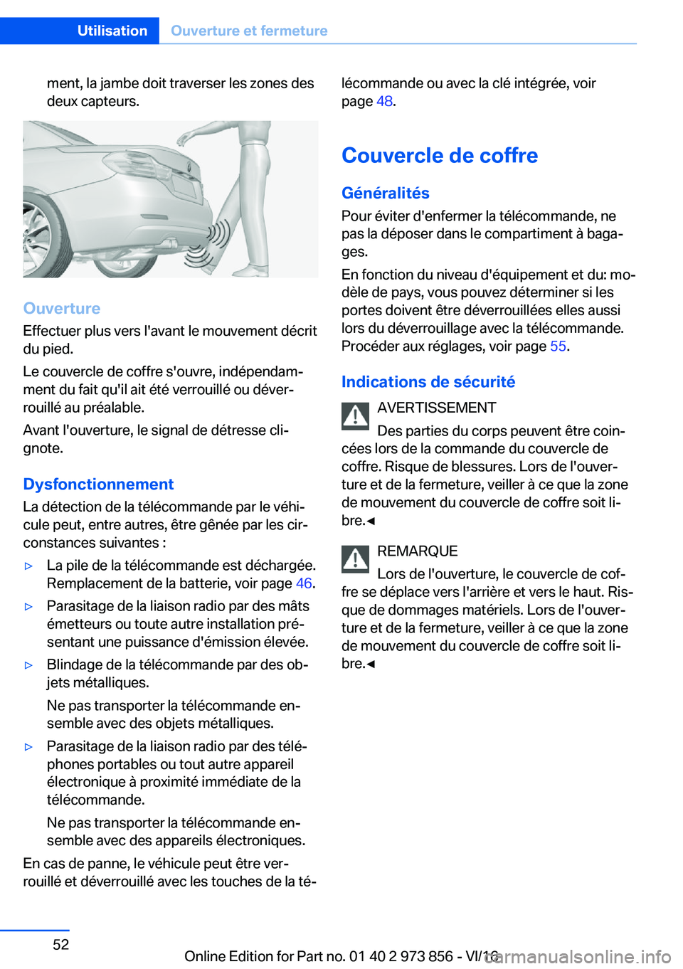 BMW 4 SERIES COUPE 2017  Notices Demploi (in French) �m�e�n�t�,� �l�a� �j�a�m�b�e� �d�o�i�t� �t�r�a�v�e�r�s�e�r� �l�e�s� �z�o�n�e�s� �d�e�s�d�e�u�x� �c�a�p�t�e�u�r�s�.
�O�u�v�e�r�t�u�r�e
�E�f�f�e�c�t�u�e�r� �p�l�u�s� �v�e�r�s� �l�'�a�v�a�n�t� �l�e� 