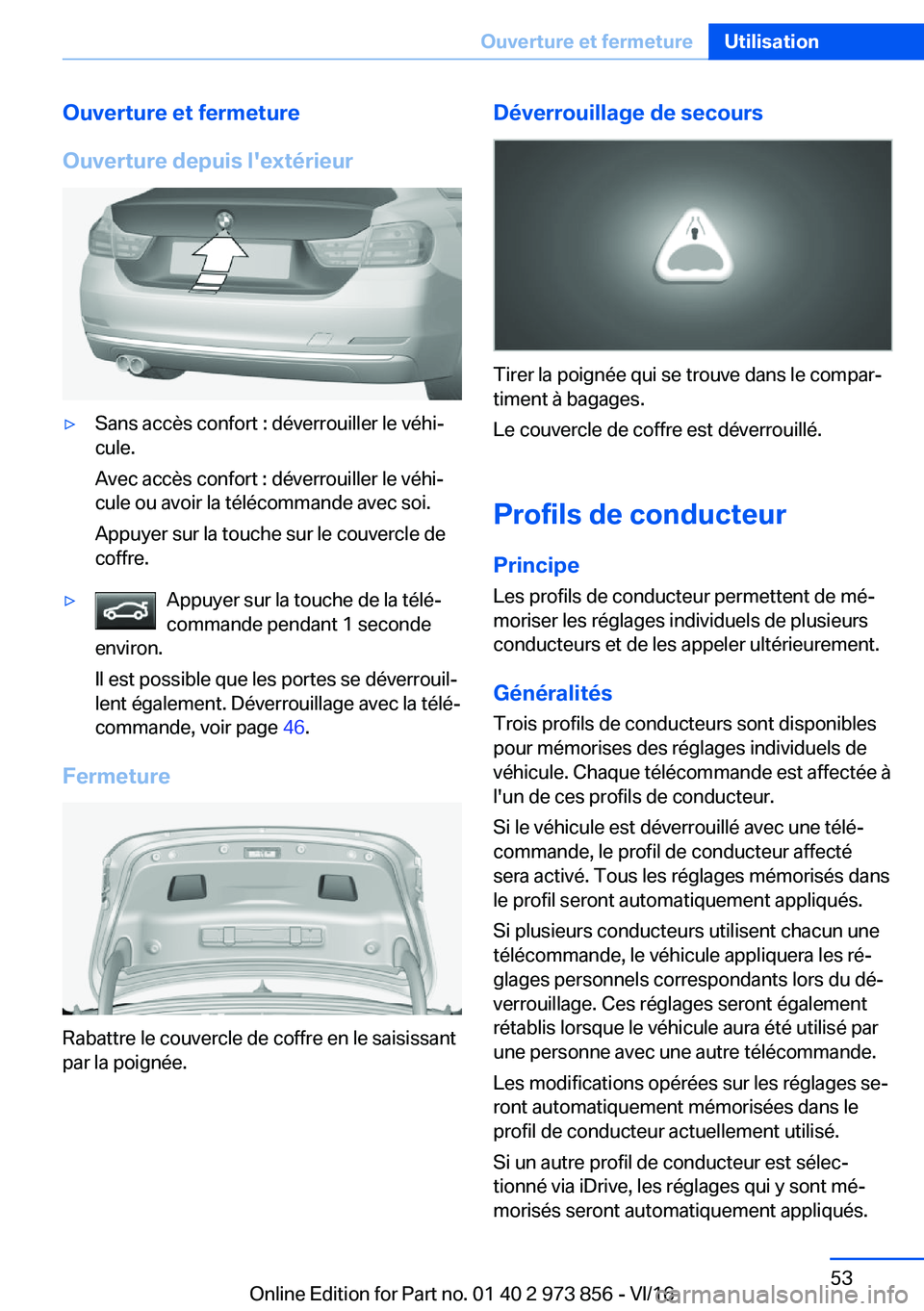 BMW 4 SERIES COUPE 2017  Notices Demploi (in French) �O�u�v�e�r�t�u�r�e��e�t��f�e�r�m�e�t�u�r�e
�O�u�v�e�r�t�u�r�e��d�e�p�u�i�s��l�'�e�x�t�é�r�i�e�u�r'y�S�a�n�s� �a�c�c�è�s� �c�o�n�f�o�r�t� �:� �d�é�v�e�r�r�o�u�i�l�l�e�r� �l�e� �v�é�h�i