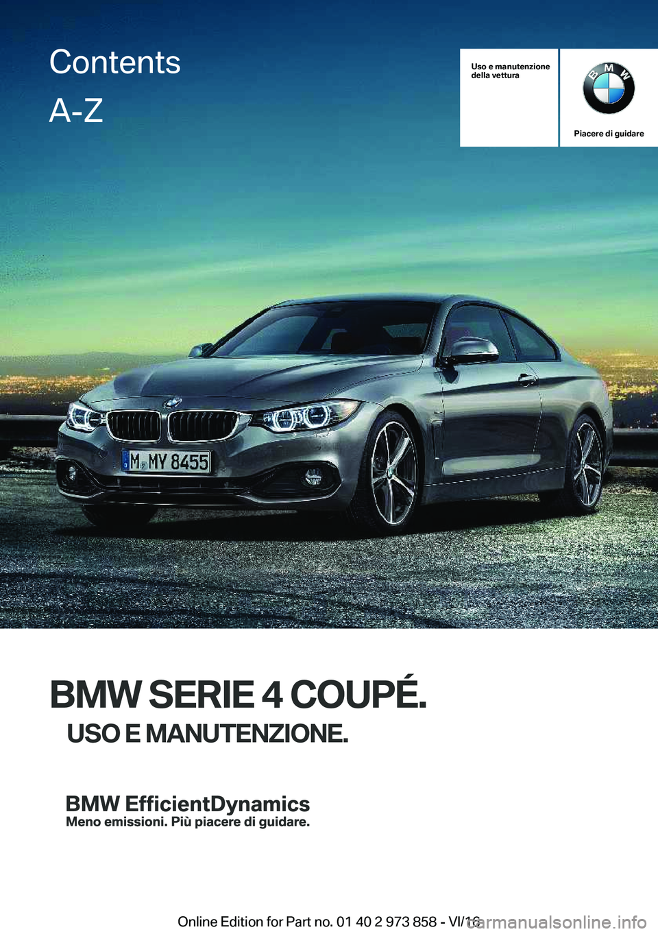BMW 4 SERIES COUPE 2017  Libretti Di Uso E manutenzione (in Italian) �U�s�o��e��m�a�n�u�t�e�n�z�i�o�n�e
�d�e�l�l�a��v�e�t�t�u�r�a
�P�i�a�c�e�r�e��d�i��g�u�i�d�a�r�e
�B�M�W��S�E�R�I�E��4��C�O�U�P�