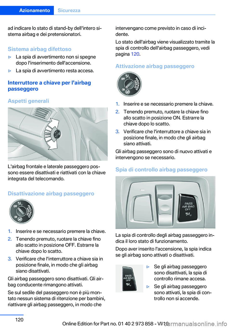 BMW 4 SERIES COUPE 2017  Libretti Di Uso E manutenzione (in Italian) �a�d� �i�n�d�i�c�a�r�e� �l�o� �s�t�a�t�o� �d�i� �s�t�a�n�d�-�b�y� �d�e�l�l�'�i�n�t�e�r�o� �s�iª�s�t�e�m�a� �a�i�r�b�a�g� �e� �d�e�i� �p�r�e�t�e�n�s�i�o�n�a�t�o�r�i�.
�S�i�s�t�e�m�a��a�i�r�b�a�g