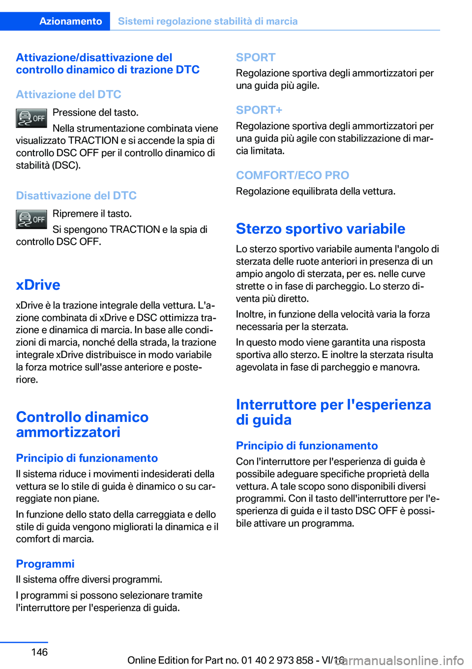BMW 4 SERIES COUPE 2017  Libretti Di Uso E manutenzione (in Italian) �A�t�t�i�v�a�z�i�o�n�e�/�d�i�s�a�t�t�i�v�a�z�i�o�n�e��d�e�l
�c�o�n�t�r�o�l�l�o��d�i�n�a�m�i�c�o��d�i��t�r�a�z�i�o�n�e��D�T�C
�A�t�t�i�v�a�z�i�o�n�e��d�e�l��D�T�C �P�r�e�s�s�i�o�n�e� �d�e�l� �t�