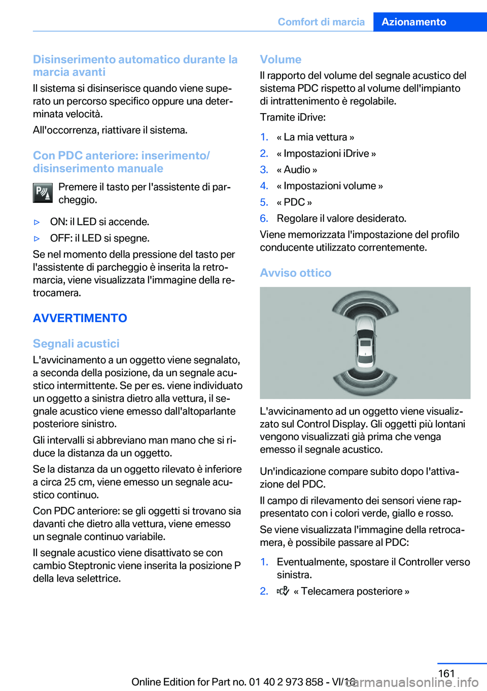 BMW 4 SERIES COUPE 2017  Libretti Di Uso E manutenzione (in Italian) �D�i�s�i�n�s�e�r�i�m�e�n�t�o��a�u�t�o�m�a�t�i�c�o��d�u�r�a�n�t�e��l�a�m�a�r�c�i�a��a�v�a�n�t�i
�I�l� �s�i�s�t�e�m�a� �s�i� �d�i�s�i�n�s�e�r�i�s�c�e� �q�u�a�n�d�o� �v�i�e�n�e� �s�u�p�eª
�r�a�t�o�