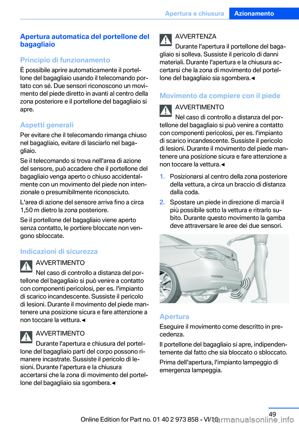 BMW 4 SERIES COUPE 2017  Libretti Di Uso E manutenzione (in Italian) �A�p�e�r�t�u�r�a��a�u�t�o�m�a�t�i�c�a��d�e�l��p�o�r�t�e�l�l�o�n�e��d�e�l
�b�a�g�a�g�l�i�a�i�o
�P�r�i�n�c�i�p�i�o��d�i��f�u�n�z�i�o�n�a�m�e�n�t�o
�