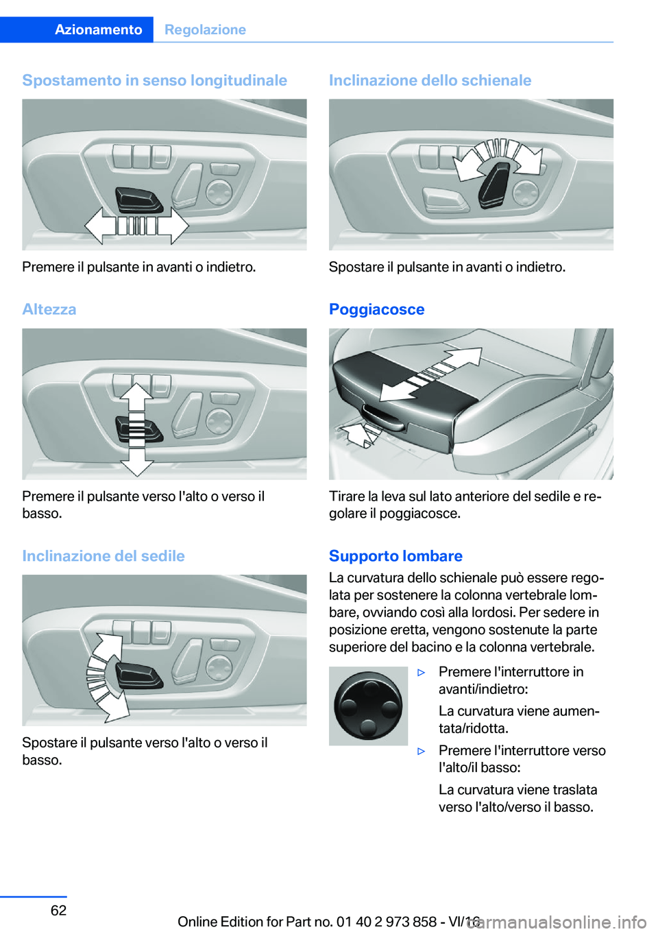 BMW 4 SERIES COUPE 2017  Libretti Di Uso E manutenzione (in Italian) �S�p�o�s�t�a�m�e�n�t�o��i�n��s�e�n�s�o��l�o�n�g�i�t�u�d�i�n�a�l�e
�P�r�e�m�e�r�e� �i�l� �p�u�l�s�a�n�t�e� �i�n� �a�v�a�n�t�i� �o� �i�n�d�i�e�t�r�o�.
�A�l�t�e�z�z�a
�P�r�e�m�e�r�e� �i�l� �p�u�l�s�a�