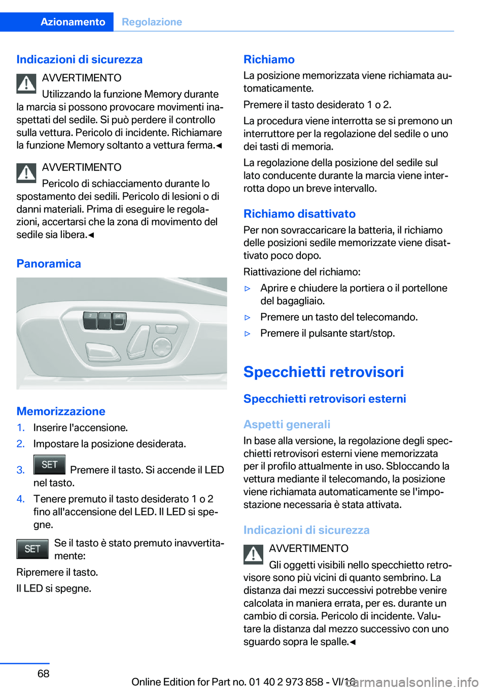 BMW 4 SERIES COUPE 2017  Libretti Di Uso E manutenzione (in Italian) �I�n�d�i�c�a�z�i�o�n�i��d�i��s�i�c�u�r�e�z�z�a�A�V�V�E�R�T�I�M�E�N�T�O
�U�t�i�l�i�z�z�a�n�d�o� �l�a� �f�u�n�z�i�o�n�e� �M�e�m�o�r�y� �d�u�r�a�n�t�e
�l�a� �m�a�r�c�i�a� �s�i� �p�o�s�s�o�n�o� �p�r�o�v