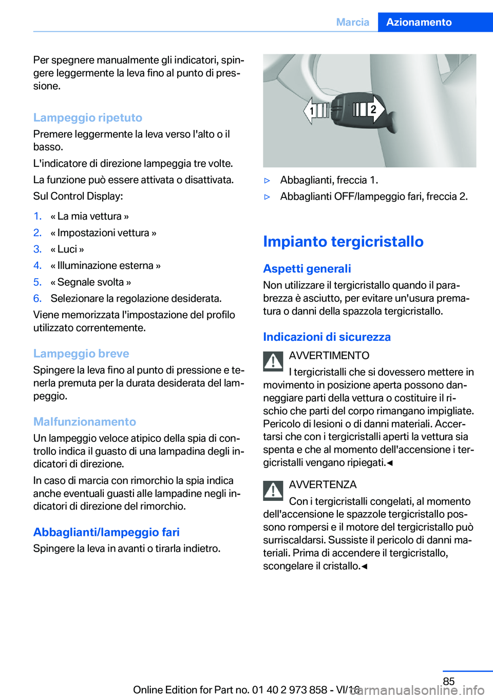 BMW 4 SERIES COUPE 2017  Libretti Di Uso E manutenzione (in Italian) �P�e�r� �s�p�e�g�n�e�r�e� �m�a�n�u�a�l�m�e�n�t�e� �g�l�i� �i�n�d�i�c�a�t�o�r�i�,� �s�p�i�nª�g�e�r�e� �l�e�g�g�e�r�m�e�n�t�e� �l�a� �l�e�v�a� �f�i�n�o� �a�l� �p�u�n�t�o� �d�i� �p�r�e�sª�s�i�o�n�e�.