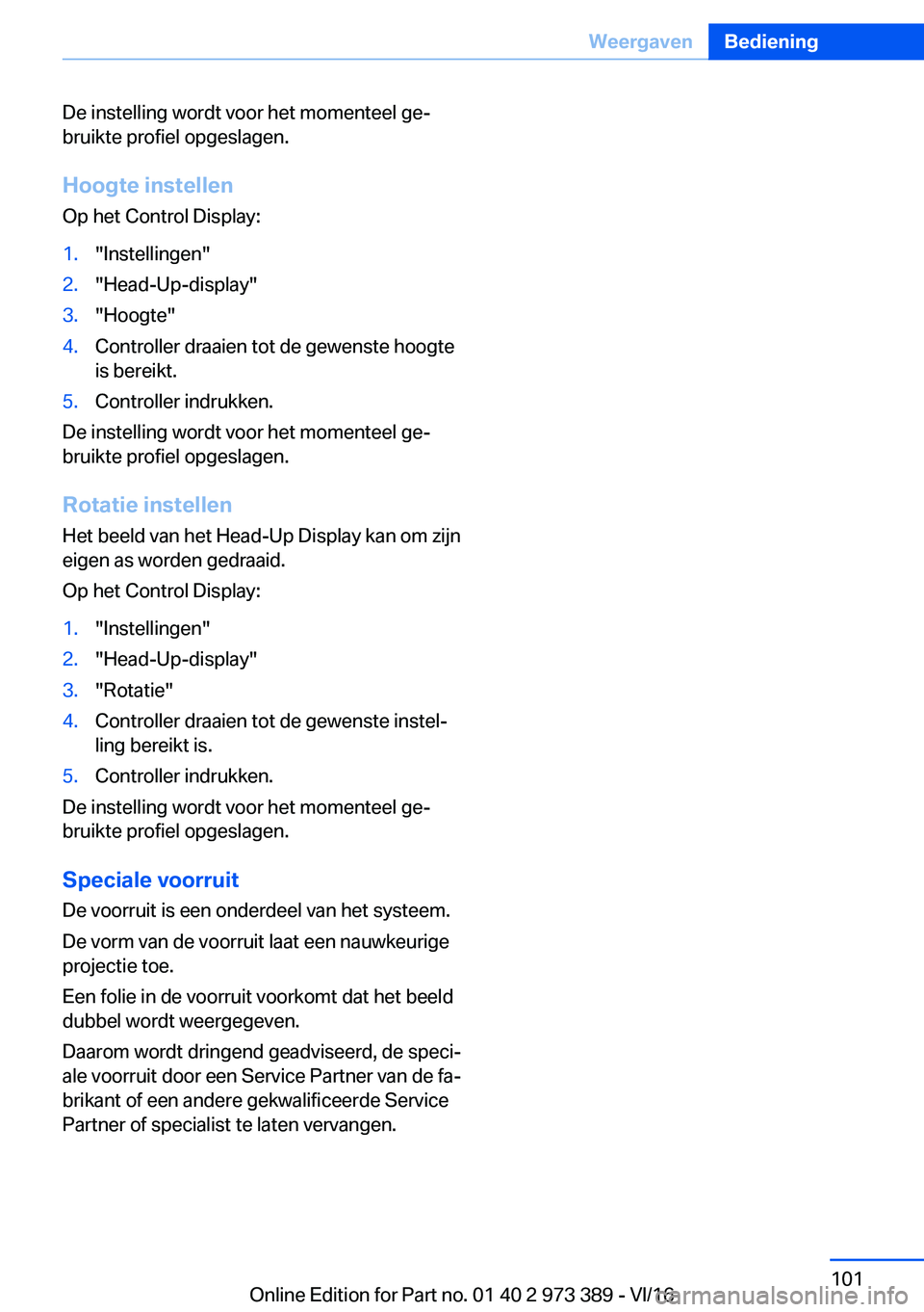 BMW 4 SERIES COUPE 2017  Instructieboekjes (in Dutch) �D�e� �i�n�s�t�e�l�l�i�n�g� �w�o�r�d�t� �v�o�o�r� �h�e�t� �m�o�m�e�n�t�e�e�l� �g�ej�b�r�u�i�k�t�e� �p�r�o�f�i�e�l� �o�p�g�e�s�l�a�g�e�n�.
�H�o�o�g�t�e��i�n�s�t�e�l�l�e�n
�O�p� �h�e�t� �C�o�n�t�r�o�l