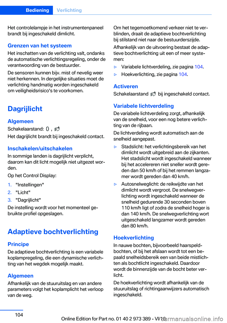 BMW 4 SERIES COUPE 2017  Instructieboekjes (in Dutch) �H�e�t� �c�o�n�t�r�o�l�e�l�a�m�p�j�e� �i�n� �h�e�t� �i�n�s�t�r�u�m�e�n�t�e�n�p�a�n�e�e�l
�b�r�a�n�d�t� �b�i�j� �i�n�g�e�s�c�h�a�k�e�l�d� �d�i�m�l�i�c�h�t�.
�G�r�e�n�z�e�n��v�a�n��h�e�t��s�y�s�t�e�e