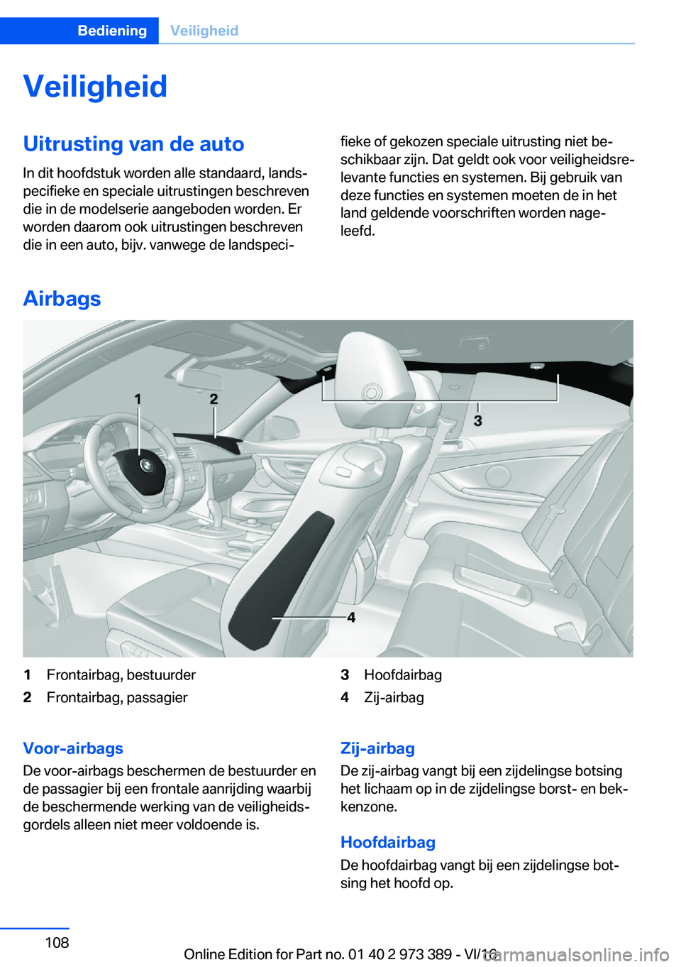 BMW 4 SERIES COUPE 2017  Instructieboekjes (in Dutch) �V�e�i�l�i�g�h�e�i�d�U�i�t�r�u�s�t�i�n�g��v�a�n��d�e��a�u�t�o
�I�n� �d�i�t� �h�o�o�f�d�s�t�u�k� �w�o�r�d�e�n� �a�l�l�e� �s�t�a�n�d�a�a�r�d�,� �l�a�n�d�sj
�p�e�c�i�f�i�e�k�e� �e�n� �s�p�e�c�i�a�l�e