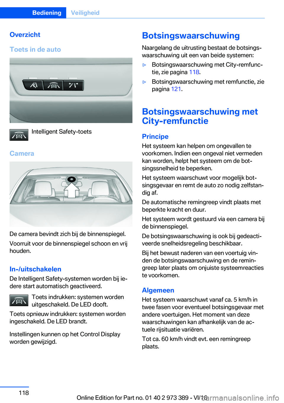 BMW 4 SERIES COUPE 2017  Instructieboekjes (in Dutch) �O�v�e�r�z�i�c�h�t
�T�o�e�t�s��i�n��d�e��a�u�t�o
�I�n�t�e�l�l�i�g�e�n�t� �S�a�f�e�t�y�-�t�o�e�t�s
�C�a�m�e�r�a
�D�e� �c�a�m�e�r�a� �b�e�v�i�n�d�t� �z�i�c�h� �b�i�j� �d�e� �b�i�n�n�e�n�s�p�i�e�g�e�l
