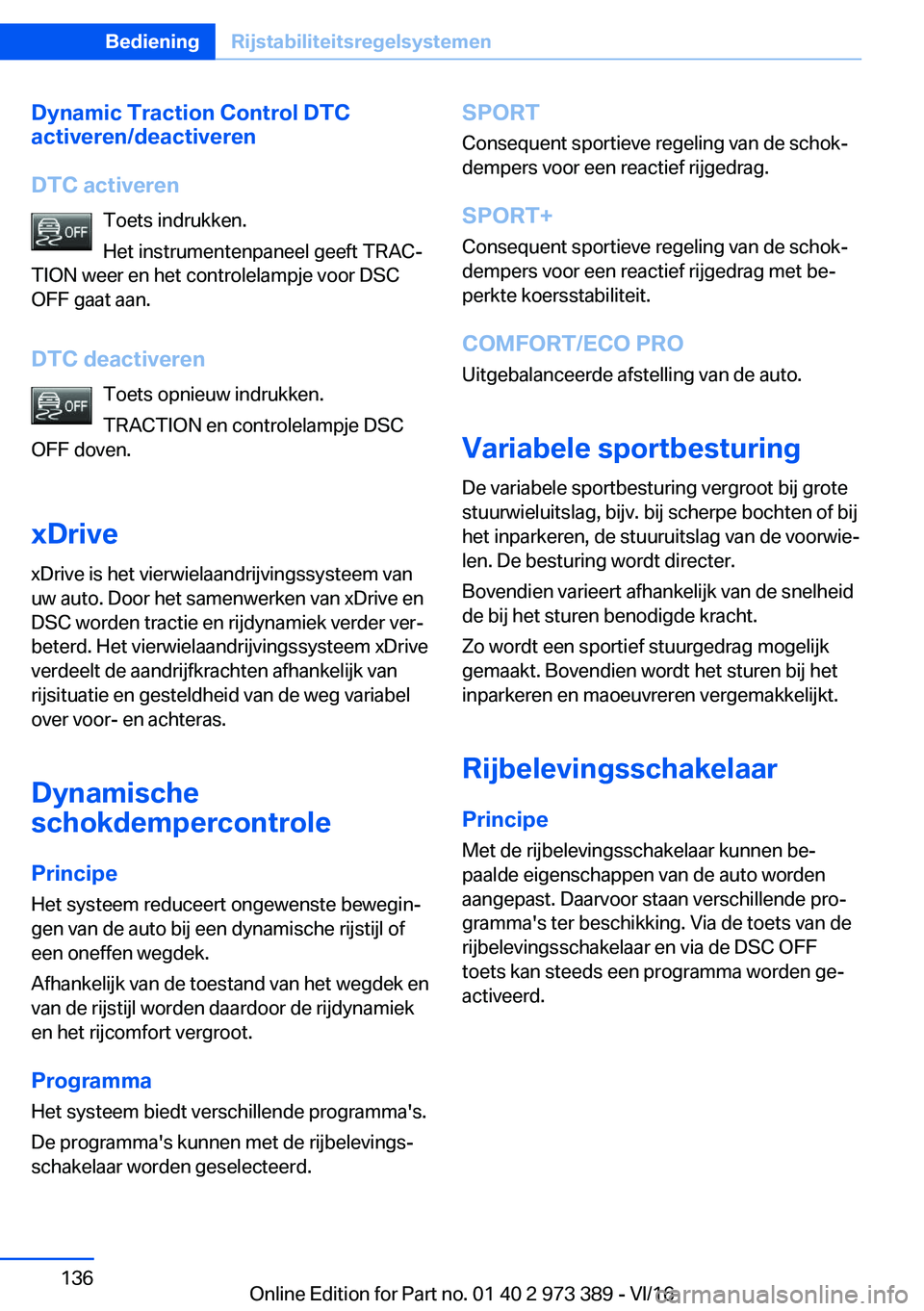 BMW 4 SERIES COUPE 2017  Instructieboekjes (in Dutch) �D�y�n�a�m�i�c��T�r�a�c�t�i�o�n��C�o�n�t�r�o�l��D�T�C
�a�c�t�i�v�e�r�e�n�/�d�e�a�c�t�i�v�e�r�e�n
�D�T�C��a�c�t�i�v�e�r�e�n �T�o�e�t�s� �i�n�d�r�u�k�k�e�n�.
�H�e�t� �i�n�s�t�r�u�m�e�n�t�e�n�p�a�n�e