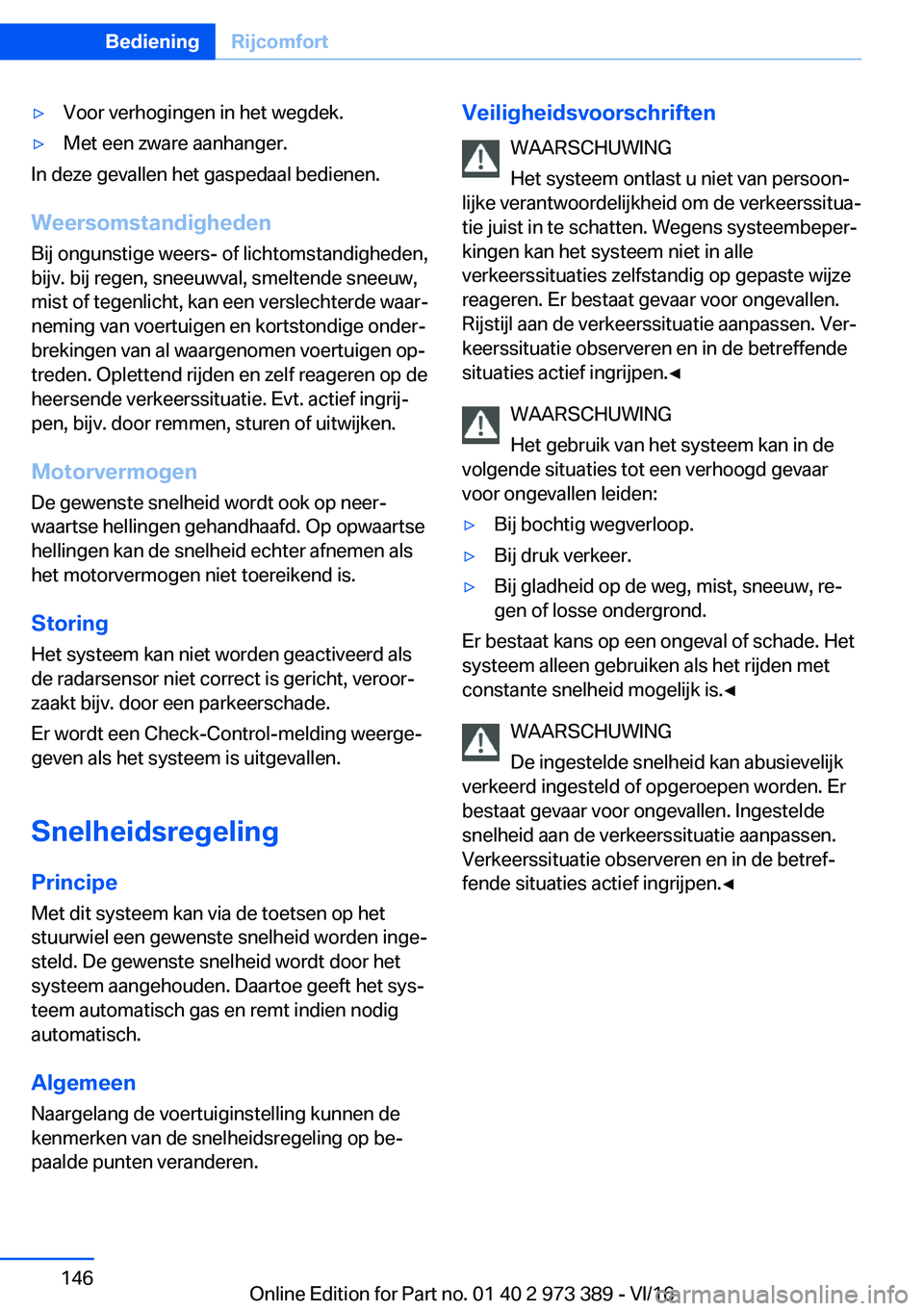 BMW 4 SERIES COUPE 2017  Instructieboekjes (in Dutch) 'y�V�o�o�r� �v�e�r�h�o�g�i�n�g�e�n� �i�n� �h�e�t� �w�e�g�d�e�k�.'y�M�e�t� �e�e�n� �z�w�a�r�e� �a�a�n�h�a�n�g�e�r�.
�I�n� �d�e�z�e� �g�e�v�a�l�l�e�n� �h�e�t� �g�a�s�p�e�d�a�a�l� �b�e�d�i�e�n�e�