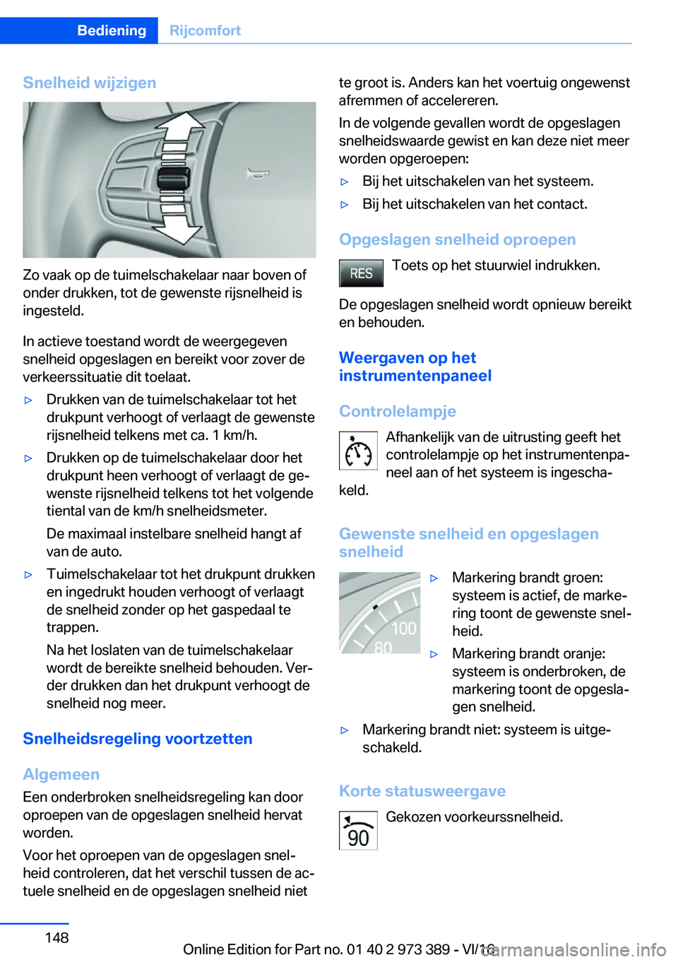 BMW 4 SERIES COUPE 2017  Instructieboekjes (in Dutch) �S�n�e�l�h�e�i�d��w�i�j�z�i�g�e�n
�Z�o� �v�a�a�k� �o�p� �d�e� �t�u�i�m�e�l�s�c�h�a�k�e�l�a�a�r� �n�a�a�r� �b�o�v�e�n� �o�f�o�n�d�e�r� �d�r�u�k�k�e�n�,� �t�o�t� �d�e� �g�e�w�e�n�s�t�e� �r�i�j�s�n�e�l�