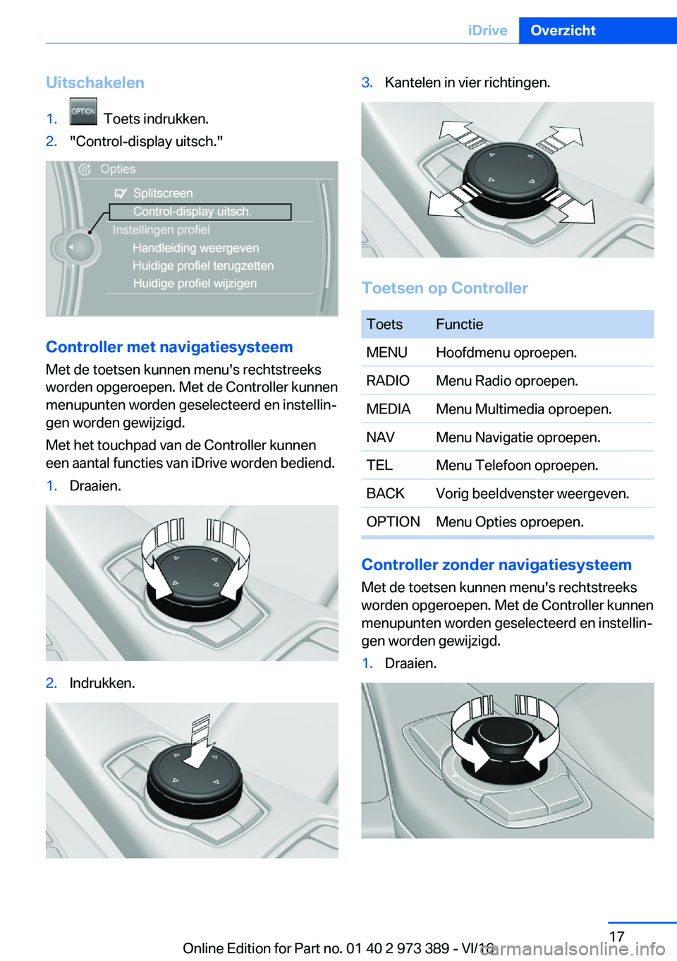 BMW 4 SERIES COUPE 2017  Instructieboekjes (in Dutch) �U�i�t�s�c�h�a�k�e�l�e�n�1�.� � �T�o�e�t�s� �i�n�d�r�u�k�k�e�n�.�2�.�"�C�o�n�t�r�o�l�-�d�i�s�p�l�a�y� �u�i�t�s�c�h�.�"
�C�o�n�t�r�o�l�l�e�r��m�e�t��n�a�v�i�g�a�t�i�e�s�y�s�t�e�e�m
�M�e�t� �d