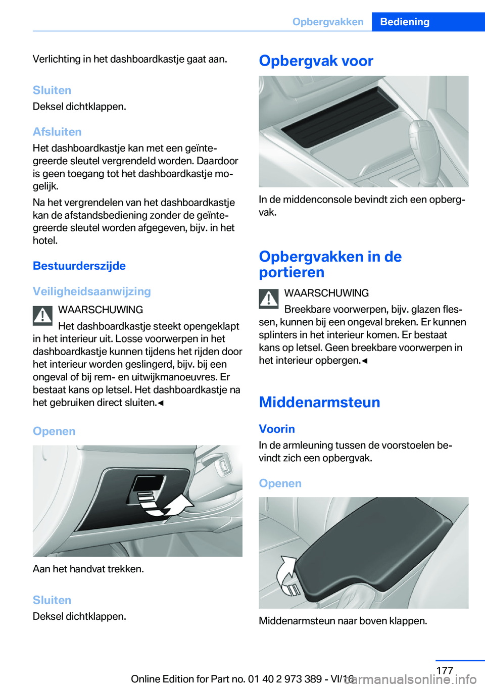 BMW 4 SERIES COUPE 2017  Instructieboekjes (in Dutch) �V�e�r�l�i�c�h�t�i�n�g� �i�n� �h�e�t� �d�a�s�h�b�o�a�r�d�k�a�s�t�j�e� �g�a�a�t� �a�a�n�.�S�l�u�i�t�e�n
�D�e�k�s�e�l� �d�i�c�h�t�k�l�a�p�p�e�n�.
�A�f�s�l�u�i�t�e�n �H�e�t� �d�a�s�h�b�o�a�r�d�k�a�s�t�j�