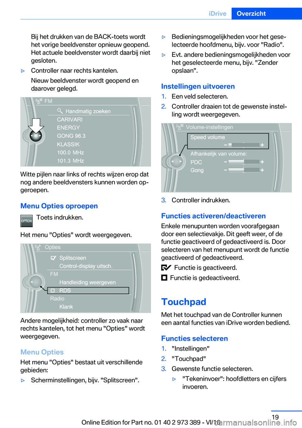 BMW 4 SERIES COUPE 2017  Instructieboekjes (in Dutch) �B�i�j� �h�e�t� �d�r�u�k�k�e�n� �v�a�n� �d�e� �B�A�C�K�-�t�o�e�t�s� �w�o�r�d�t
�h�e�t� �v�o�r�i�g�e� �b�e�e�l�d�v�e�n�s�t�e�r� �o�p�n�i�e�u�w� �g�e�o�p�e�n�d�.
�H�e�t� �a�c�t�u�e�l�e� �b�e�e�l�d�v�e�n
