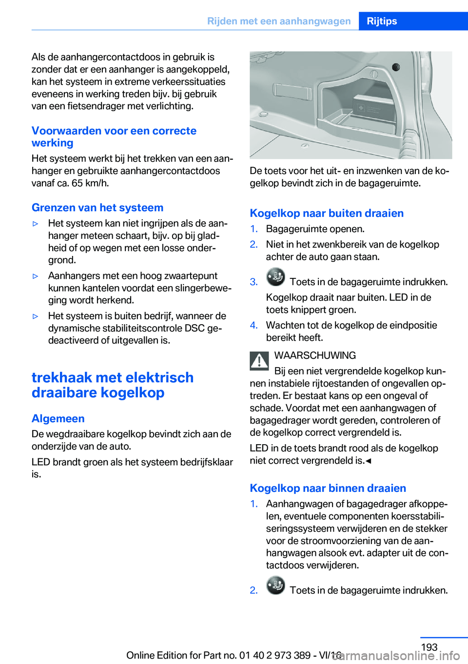 BMW 4 SERIES COUPE 2017  Instructieboekjes (in Dutch) �A�l�s� �d�e� �a�a�n�h�a�n�g�e�r�c�o�n�t�a�c�t�d�o�o�s� �i�n� �g�e�b�r�u�i�k� �i�s�z�o�n�d�e�r� �d�a�t� �e�r� �e�e�n� �a�a�n�h�a�n�g�e�r� �i�s� �a�a�n�g�e�k�o�p�p�e�l�d�,�k�a�n� �h�e�t� �s�y�s�t�e�e�m