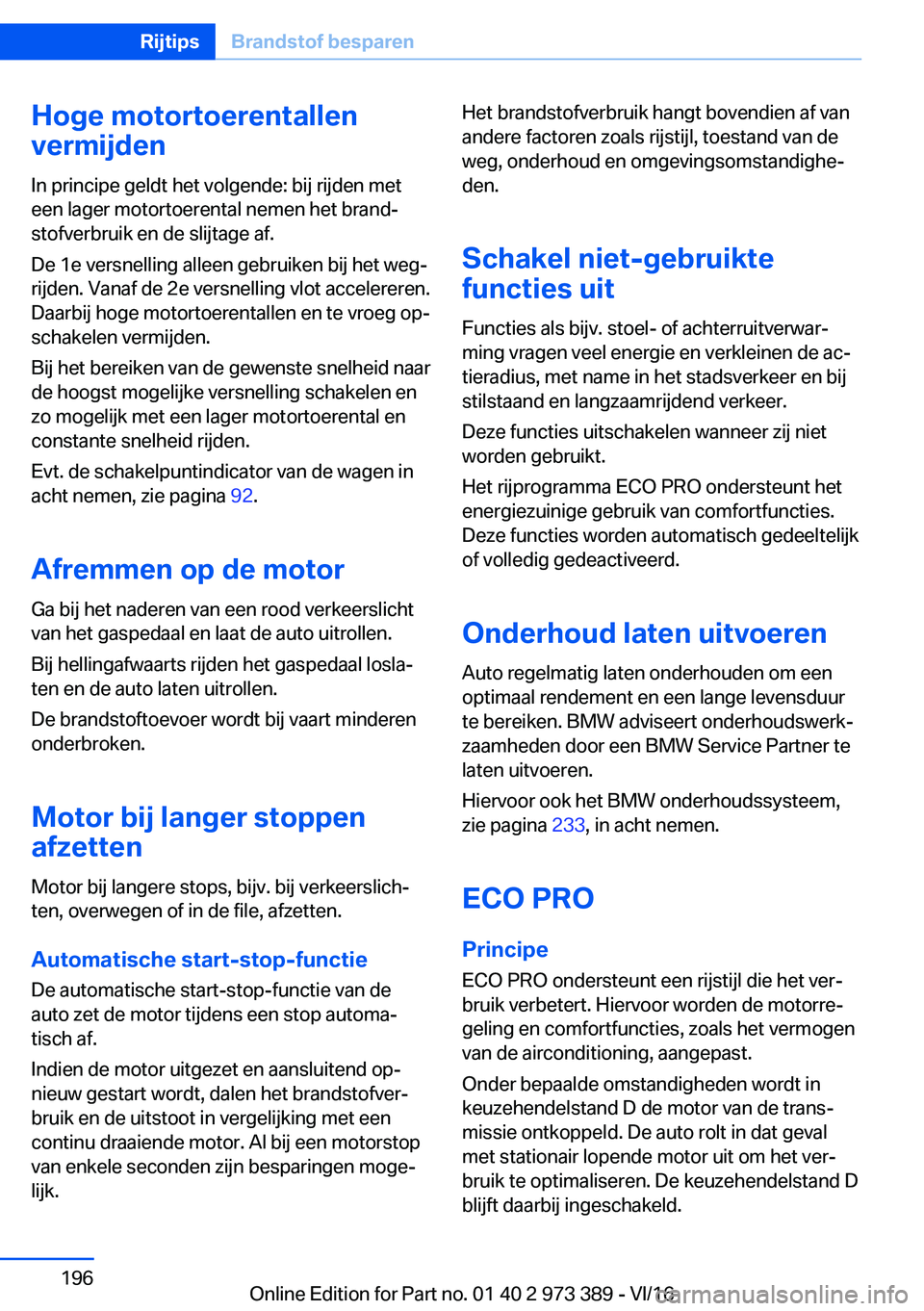 BMW 4 SERIES COUPE 2017  Instructieboekjes (in Dutch) �H�o�g�e��m�o�t�o�r�t�o�e�r�e�n�t�a�l�l�e�n
�v�e�r�m�i�j�d�e�n
�I�n� �p�r�i�n�c�i�p�e� �g�e�l�d�t� �h�e�t� �v�o�l�g�e�n�d�e�:� �b�i�j� �r�i�j�d�e�n� �m�e�t �e�e�n� �l�a�g�e�r� �m�o�t�o�r�t�o�e�r�e�n�