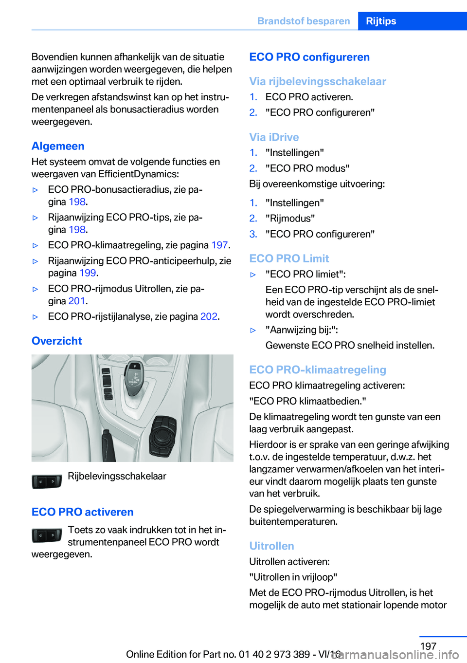 BMW 4 SERIES COUPE 2017  Instructieboekjes (in Dutch) �B�o�v�e�n�d�i�e�n� �k�u�n�n�e�n� �a�f�h�a�n�k�e�l�i�j�k� �v�a�n� �d�e� �s�i�t�u�a�t�i�e�a�a�n�w�i�j�z�i�n�g�e�n� �w�o�r�d�e�n� �w�e�e�r�g�e�g�e�v�e�n�,� �d�i�e� �h�e�l�p�e�n�m�e�t� �e�e�n� �o�p�t�i�m