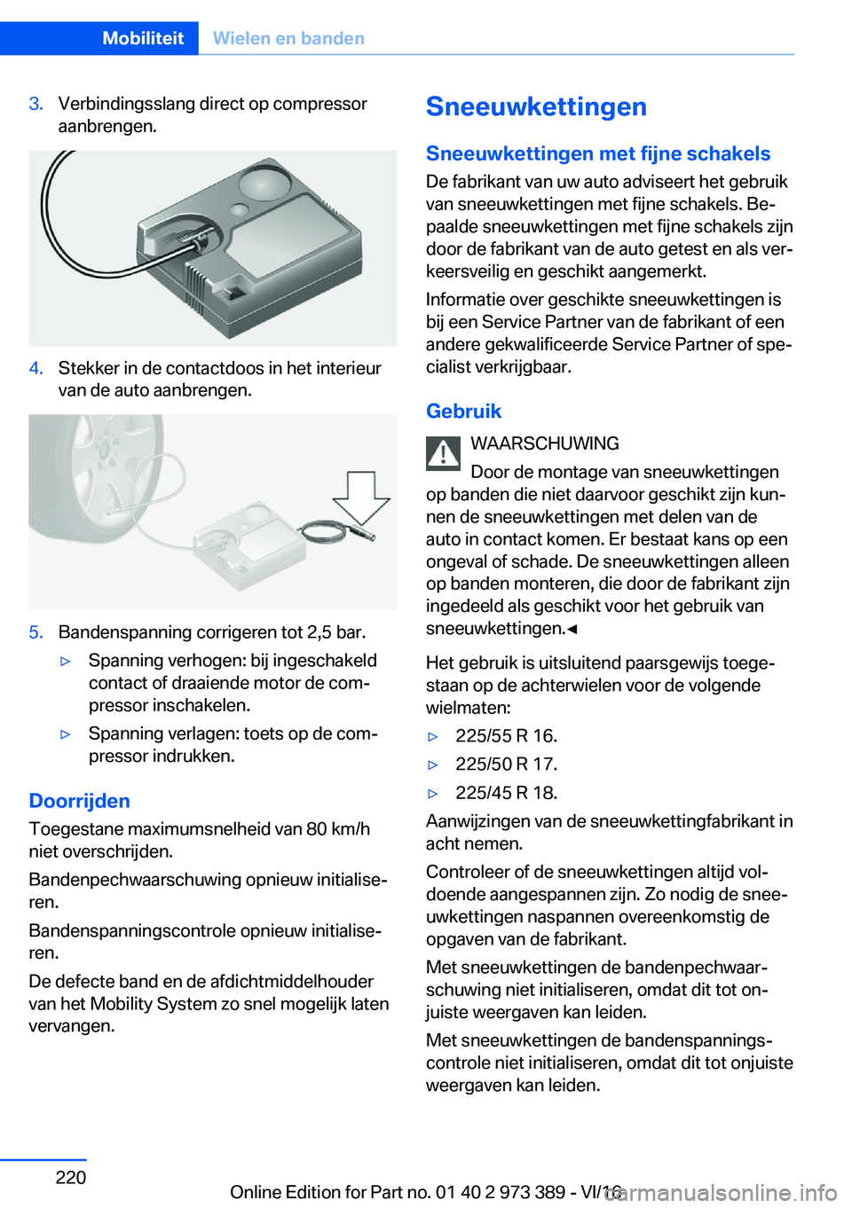 BMW 4 SERIES COUPE 2017  Instructieboekjes (in Dutch) �3�.�V�e�r�b�i�n�d�i�n�g�s�s�l�a�n�g� �d�i�r�e�c�t� �o�p� �c�o�m�p�r�e�s�s�o�r�a�a�n�b�r�e�n�g�e�n�.�4�.�S�t�e�k�k�e�r� �i�n� �d�e� �c�o�n�t�a�c�t�d�o�o�s� �i�n� �h�e�t� �i�n�t�e�r�i�e�u�r�v�a�n� �d�e