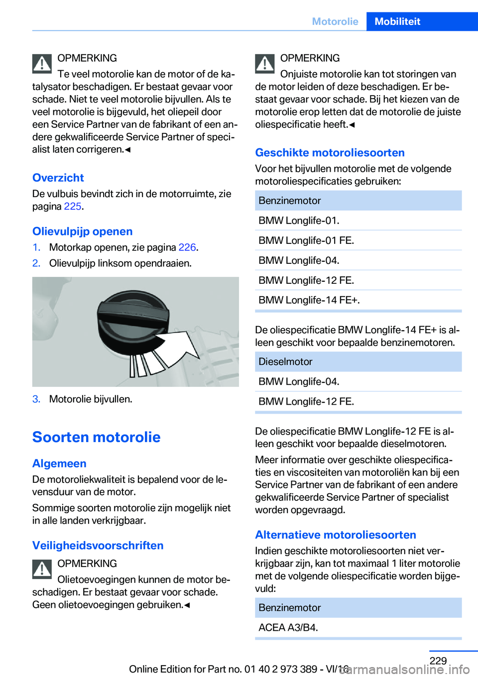 BMW 4 SERIES COUPE 2017  Instructieboekjes (in Dutch) �O�P�M�E�R�K�I�N�G
�T�e� �v�e�e�l� �m�o�t�o�r�o�l�i�e� �k�a�n� �d�e� �m�o�t�o�r� �o�f� �d�e� �k�aj
�t�a�l�y�s�a�t�o�r� �b�e�s�c�h�a�d�i�g�e�n�.� �E�r� �b�e�s�t�a�a�t� �g�e�v�a�a�r� �v�o�o�r
�s�c�h�a�