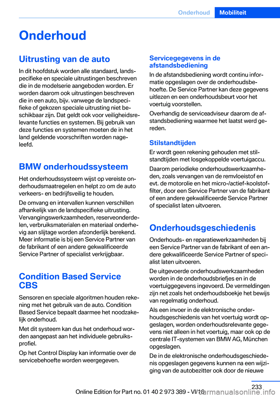 BMW 4 SERIES COUPE 2017  Instructieboekjes (in Dutch) �O�n�d�e�r�h�o�u�d�U�i�t�r�u�s�t�i�n�g��v�a�n��d�e��a�u�t�o�I�n� �d�i�t� �h�o�o�f�d�s�t�u�k� �w�o�r�d�e�n� �a�l�l�e� �s�t�a�n�d�a�a�r�d�,� �l�a�n�d�sj
�p�e�c�i�f�i�e�k�e� �e�n� �s�p�e�c�i�a�l�e� �