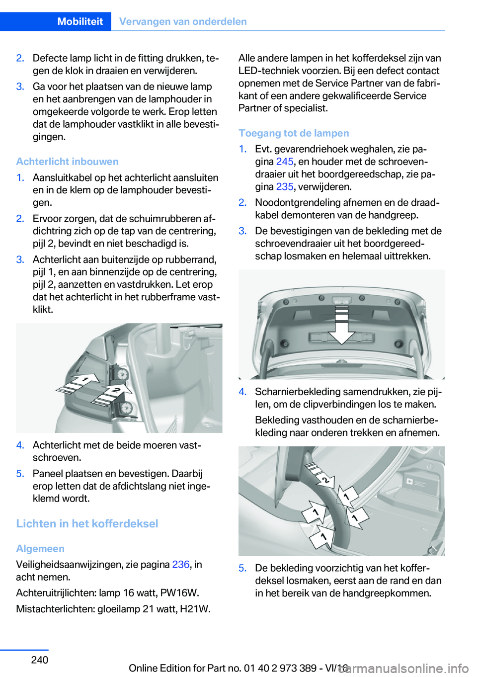 BMW 4 SERIES COUPE 2017  Instructieboekjes (in Dutch) �2�.�D�e�f�e�c�t�e� �l�a�m�p� �l�i�c�h�t� �i�n� �d�e� �f�i�t�t�i�n�g� �d�r�u�k�k�e�n�,� �t�ej�g�e�n� �d�e� �k�l�o�k� �i�n� �d�r�a�a�i�e�n� �e�n� �v�e�r�w�i�j�d�e�r�e�n�.�3�.�G�a� �v�o�o�r� �h�e�t� �p