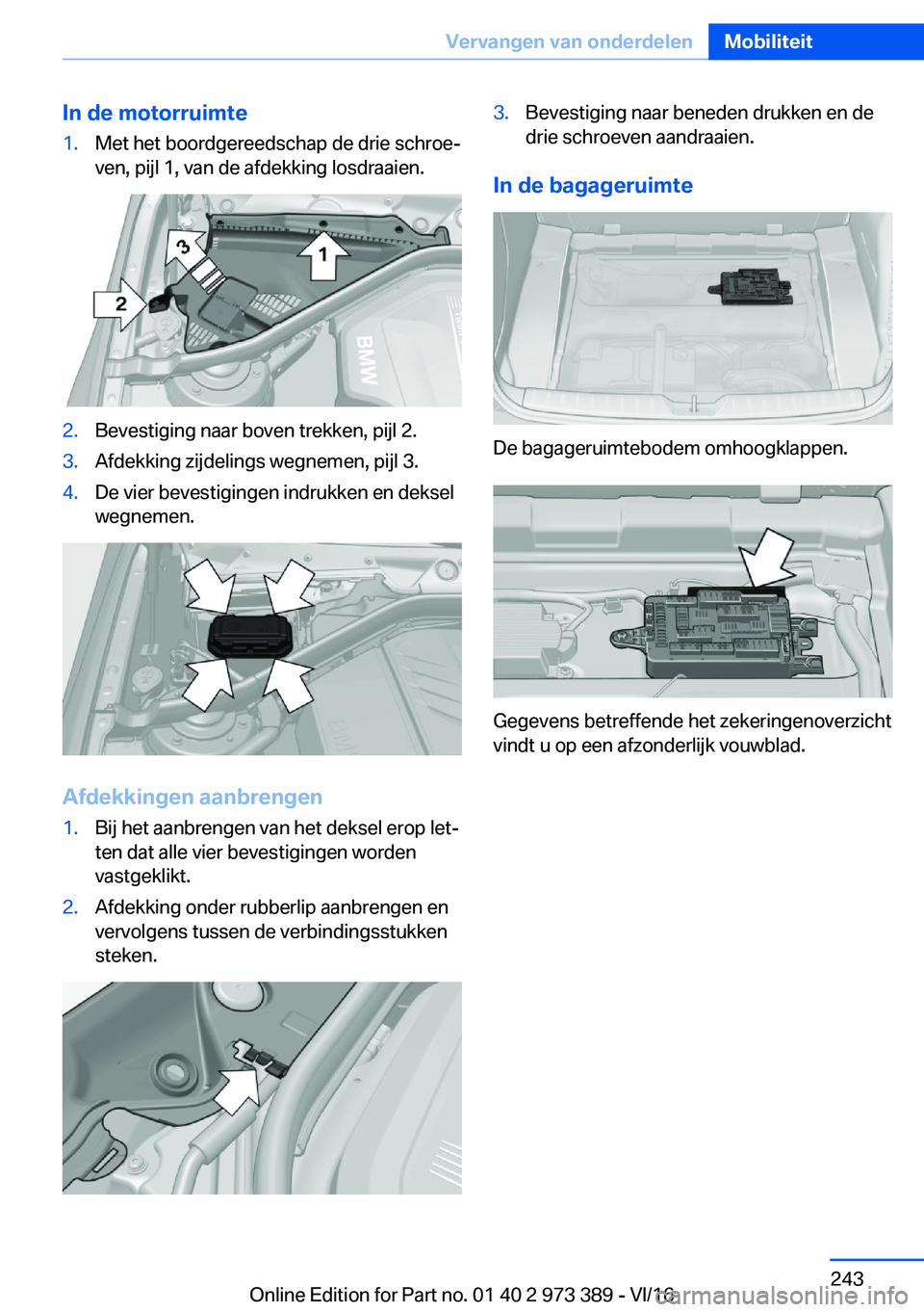 BMW 4 SERIES COUPE 2017  Instructieboekjes (in Dutch) �I�n��d�e��m�o�t�o�r�r�u�i�m�t�e�1�.�M�e�t� �h�e�t� �b�o�o�r�d�g�e�r�e�e�d�s�c�h�a�p� �d�e� �d�r�i�e� �s�c�h�r�o�ej
�v�e�n�,� �p�i�j�l� �1�,� �v�a�n� �d�e� �a�f�d�e�k�k�i�n�g� �l�o�s�d�r�a�a�i�e�n�