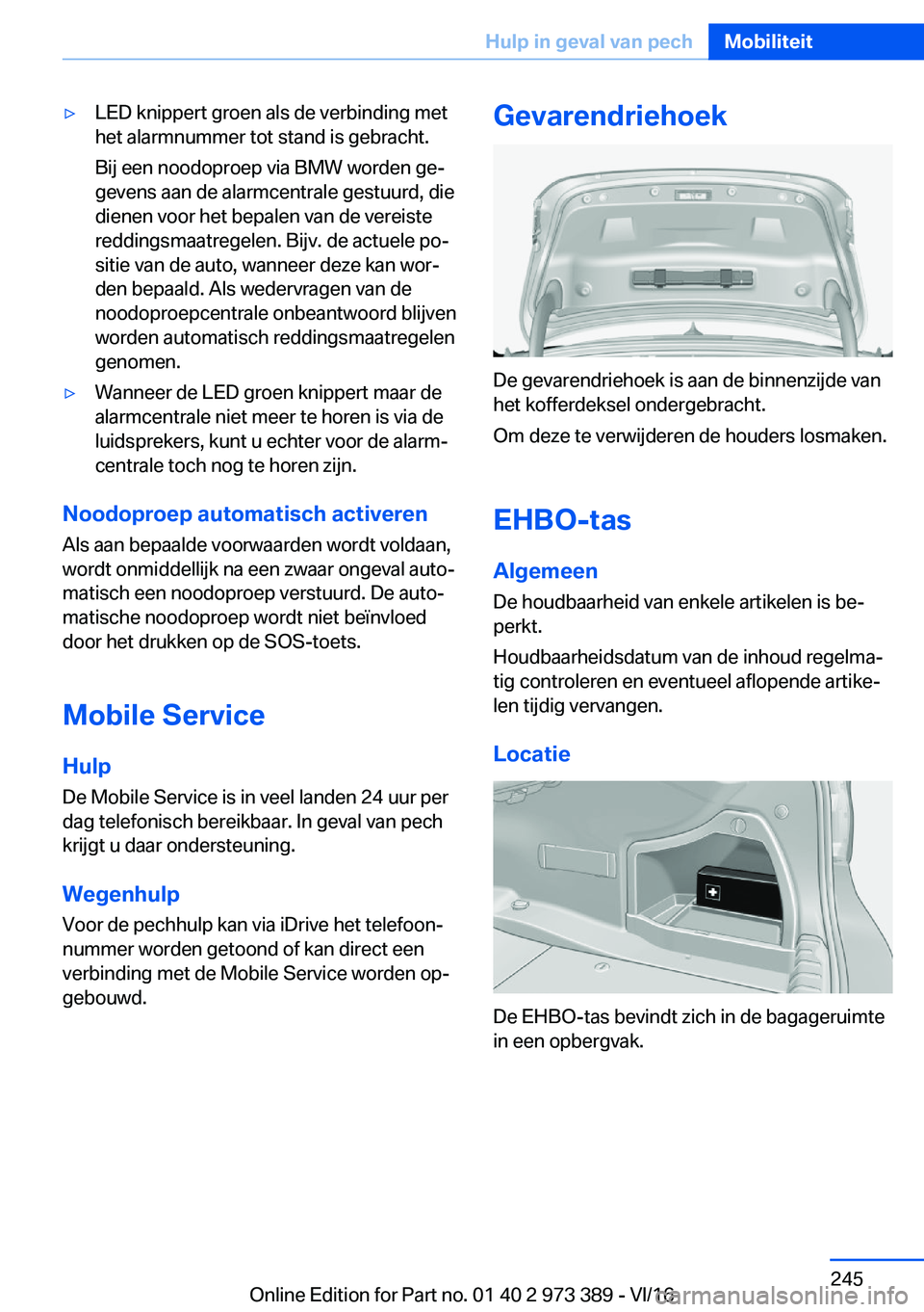 BMW 4 SERIES COUPE 2017  Instructieboekjes (in Dutch) 'y�L�E�D� �k�n�i�p�p�e�r�t� �g�r�o�e�n� �a�l�s� �d�e� �v�e�r�b�i�n�d�i�n�g� �m�e�t
�h�e�t� �a�l�a�r�m�n�u�m�m�e�r� �t�o�t� �s�t�a�n�d� �i�s� �g�e�b�r�a�c�h�t�.
�B�i�j� �e�e�n� �n�o�o�d�o�p�r�o�e�p