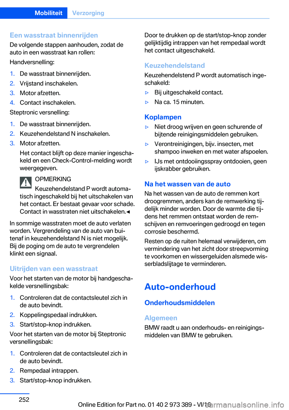 BMW 4 SERIES COUPE 2017  Instructieboekjes (in Dutch) �E�e�n��w�a�s�s�t�r�a�a�t��b�i�n�n�e�n�r�i�j�d�e�n
�D�e� �v�o�l�g�e�n�d�e� �s�t�a�p�p�e�n� �a�a�n�h�o�u�d�e�n�,� �z�o�d�a�t� �d�e �a�u�t�o� �i�n� �e�e�n� �w�a�s�s�t�r�a�a�t� �k�a�n� �r�o�l�l�e�n�:
�