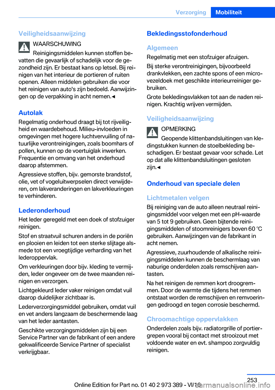 BMW 4 SERIES COUPE 2017  Instructieboekjes (in Dutch) �V�e�i�l�i�g�h�e�i�d�s�a�a�n�w�i�j�z�i�n�g�W�A�A�R�S�C�H�U�W�I�N�G
�R�e�i�n�i�g�i�n�g�s�m�i�d�d�e�l�e�n� �k�u�n�n�e�n� �s�t�o�f�f�e�n� �b�ej
�v�a�t�t�e�n� �d�i�e� �g�e�v�a�a�r�l�i�j�k� �o�f� �s�c�h�a
