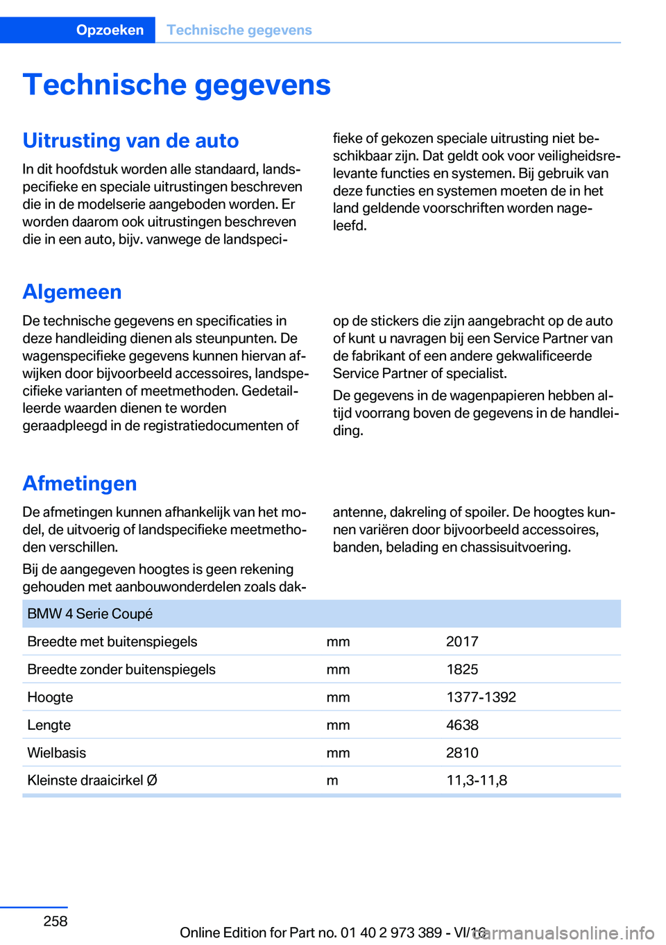 BMW 4 SERIES COUPE 2017  Instructieboekjes (in Dutch) �T�e�c�h�n�i�s�c�h�e��g�e�g�e�v�e�n�s�U�i�t�r�u�s�t�i�n�g��v�a�n��d�e��a�u�t�o
�I�n� �d�i�t� �h�o�o�f�d�s�t�u�k� �w�o�r�d�e�n� �a�l�l�e� �s�t�a�n�d�a�a�r�d�,� �l�a�n�d�sj
�p�e�c�i�f�i�e�k�e� �e�n