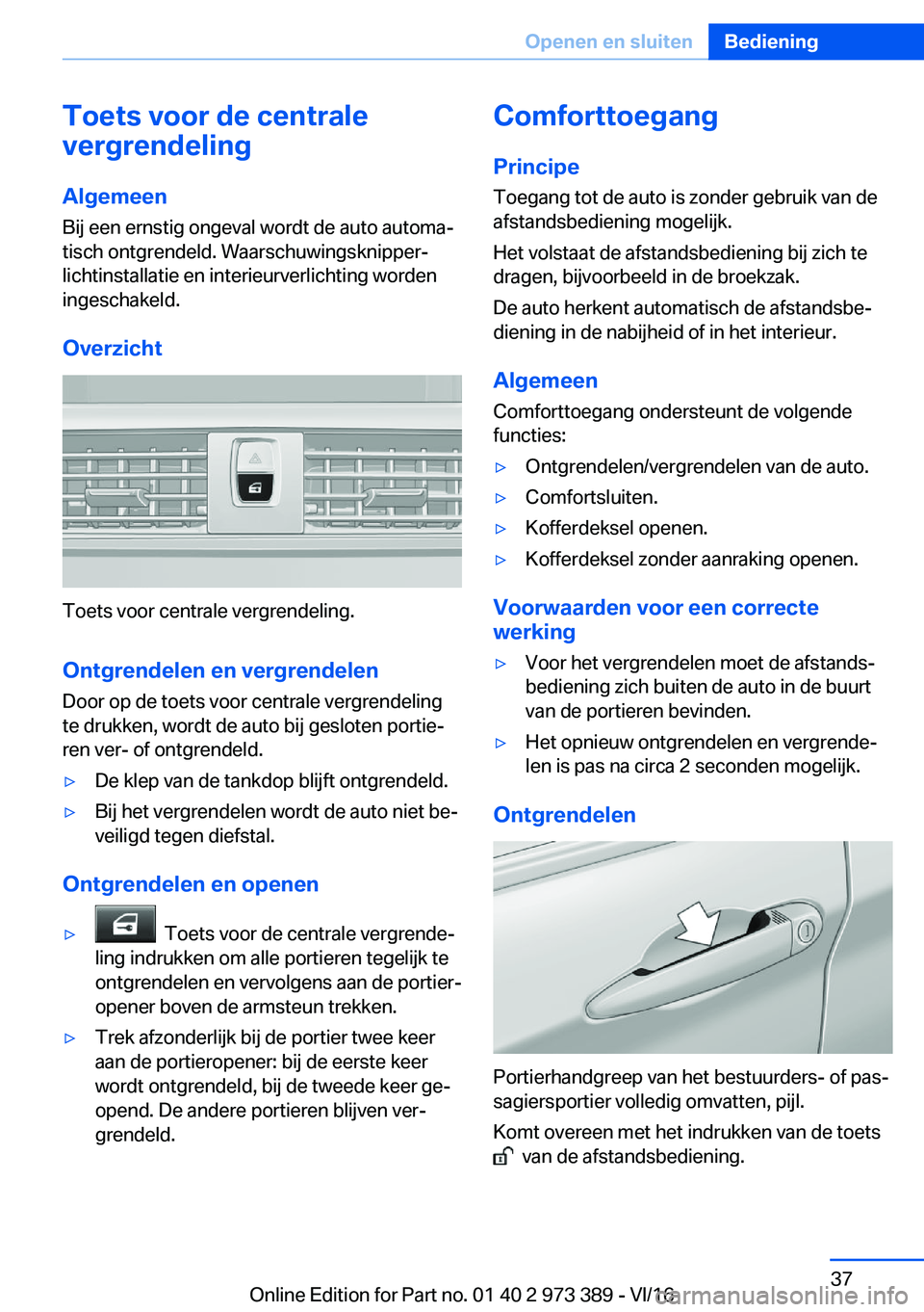 BMW 4 SERIES COUPE 2017  Instructieboekjes (in Dutch) �T�o�e�t�s��v�o�o�r��d�e��c�e�n�t�r�a�l�e
�v�e�r�g�r�e�n�d�e�l�i�n�g
�A�l�g�e�m�e�e�n
�B�i�j� �e�e�n� �e�r�n�s�t�i�g� �o�n�g�e�v�a�l� �w�o�r�d�t� �d�e� �a�u�t�o� �a�u�t�o�m�aj �t�i�s�c�h� �o�n�t�g